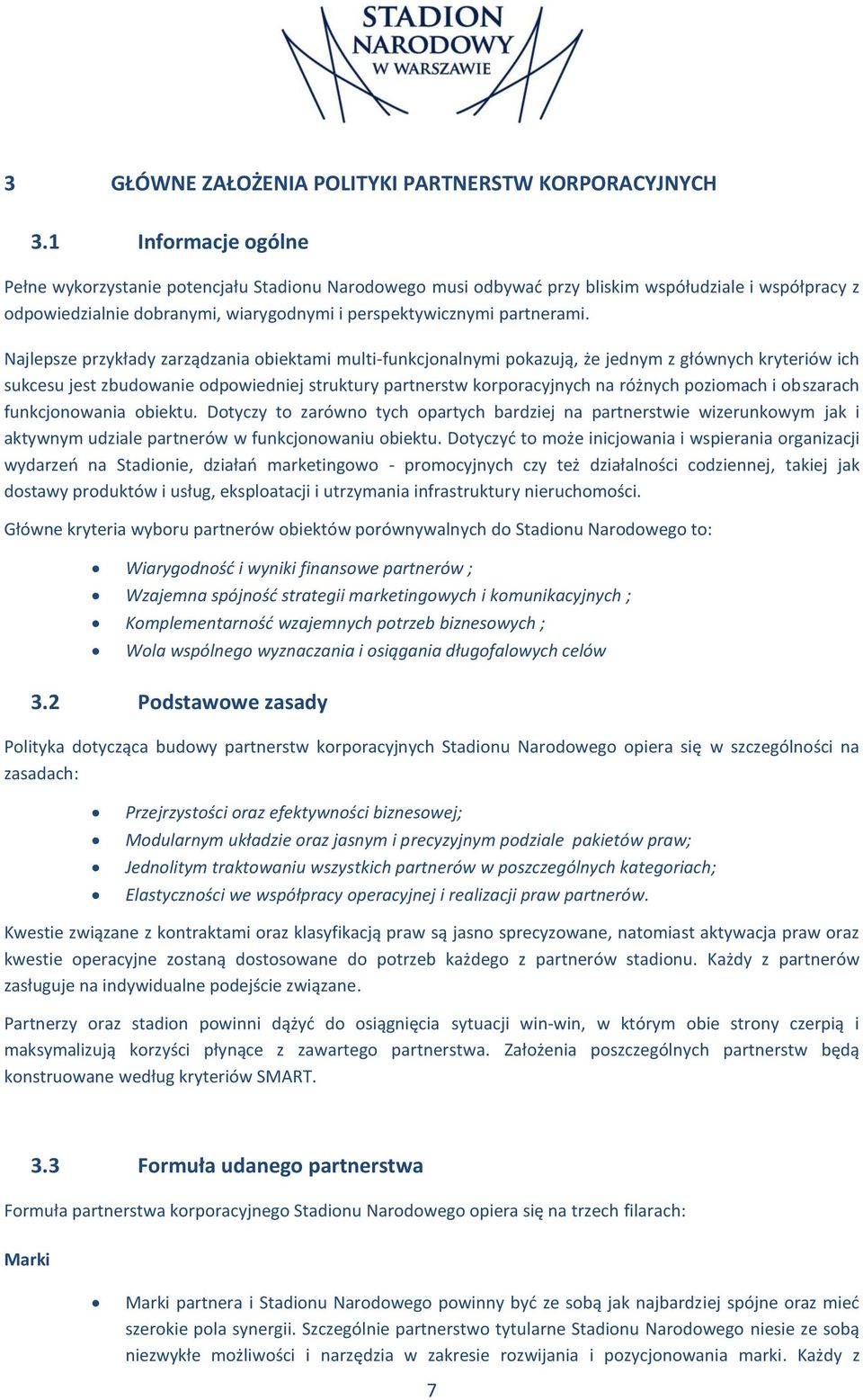 Najlepsze przykłady zarządzania obiektami multi-funkcjonalnymi pokazują, że jednym z głównych kryteriów ich sukcesu jest zbudowanie odpowiedniej struktury partnerstw korporacyjnych na różnych