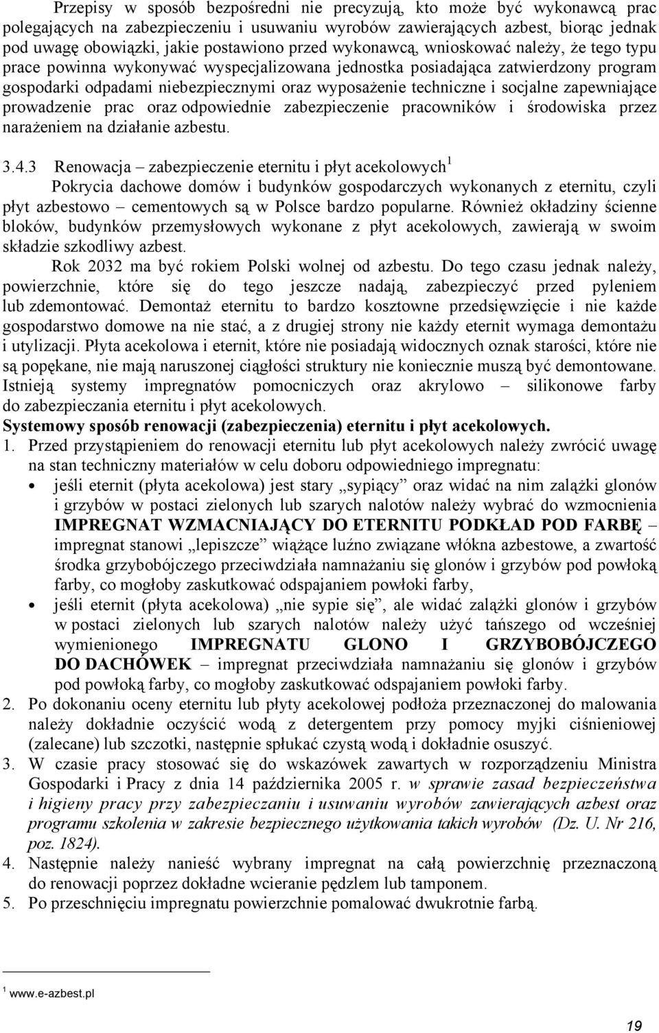 socjalne zapewniające prowadzenie prac oraz odpowiednie zabezpieczenie pracowników i środowiska przez naraŝeniem na działanie azbestu. 3.4.