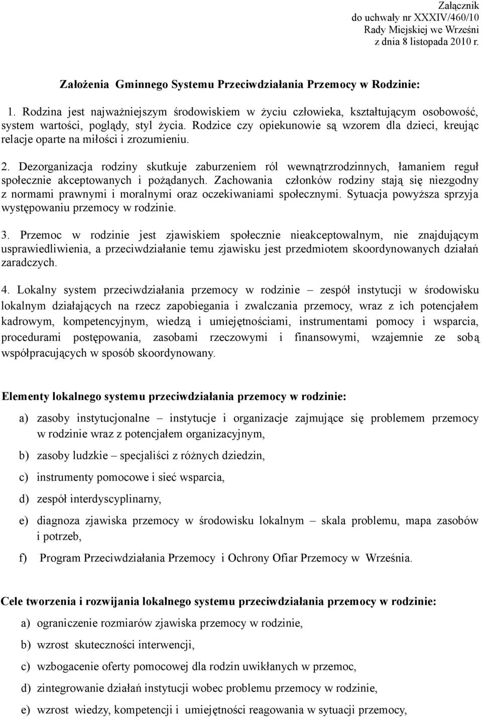 Rodzice czy opiekunowie są wzorem dla dzieci, kreując relacje oparte na miłości i zrozumieniu. 2.