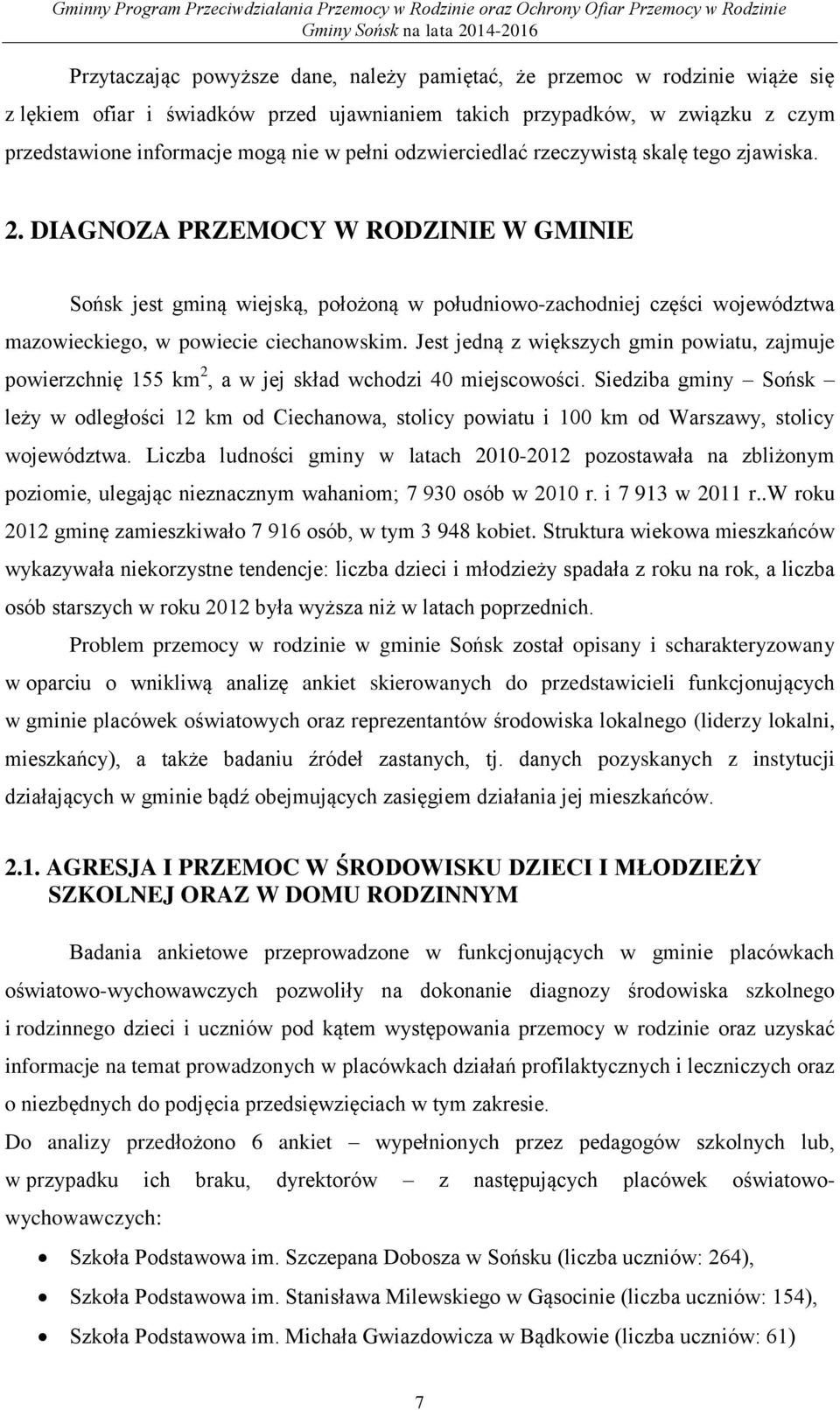 DIAGNOZA PRZEMOCY W RODZINIE W GMINIE Sońsk jest gminą wiejską, położoną w południowo-zachodniej części województwa mazowieckiego, w powiecie ciechanowskim.