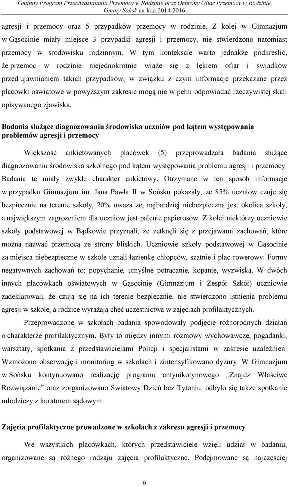 placówki oświatowe w powyższym zakresie mogą nie w pełni odpowiadać rzeczywistej skali opisywanego zjawiska.