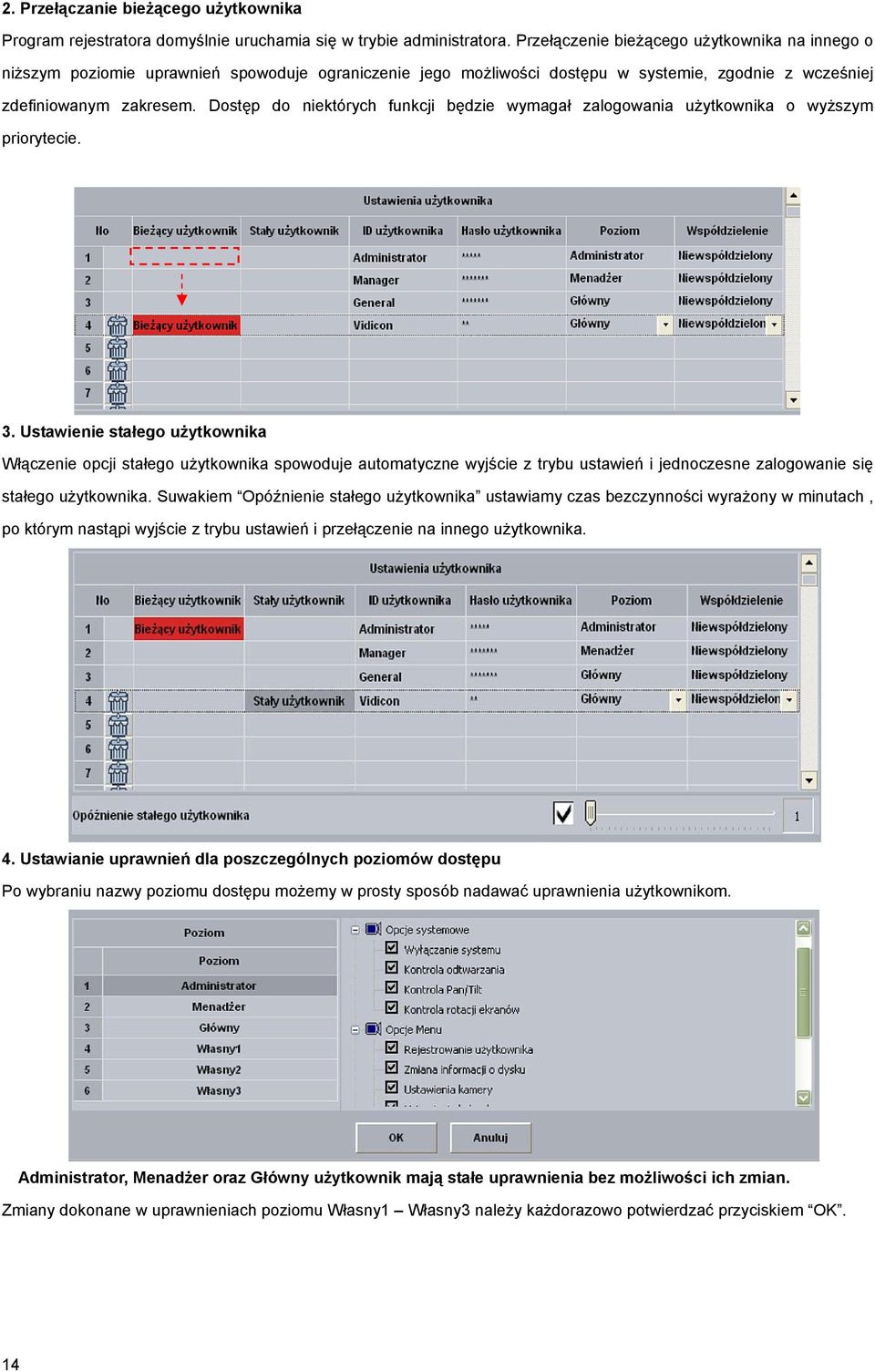 Dostęp do niektórych funkcji będzie wymagał zalogowania użytkownika o wyższym priorytecie. 3.