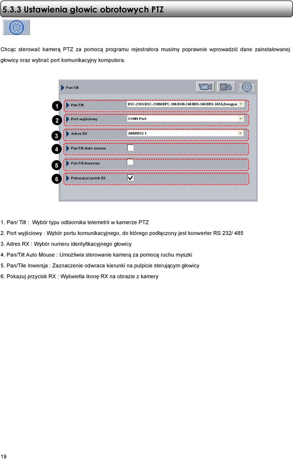 Port wyjściowy : Wybór portu komunikacyjnego, do którego podłączony jest konwerter RS 232/ 485 3. Adres RX : Wybór numeru identyfikacyjnego głowicy 4.