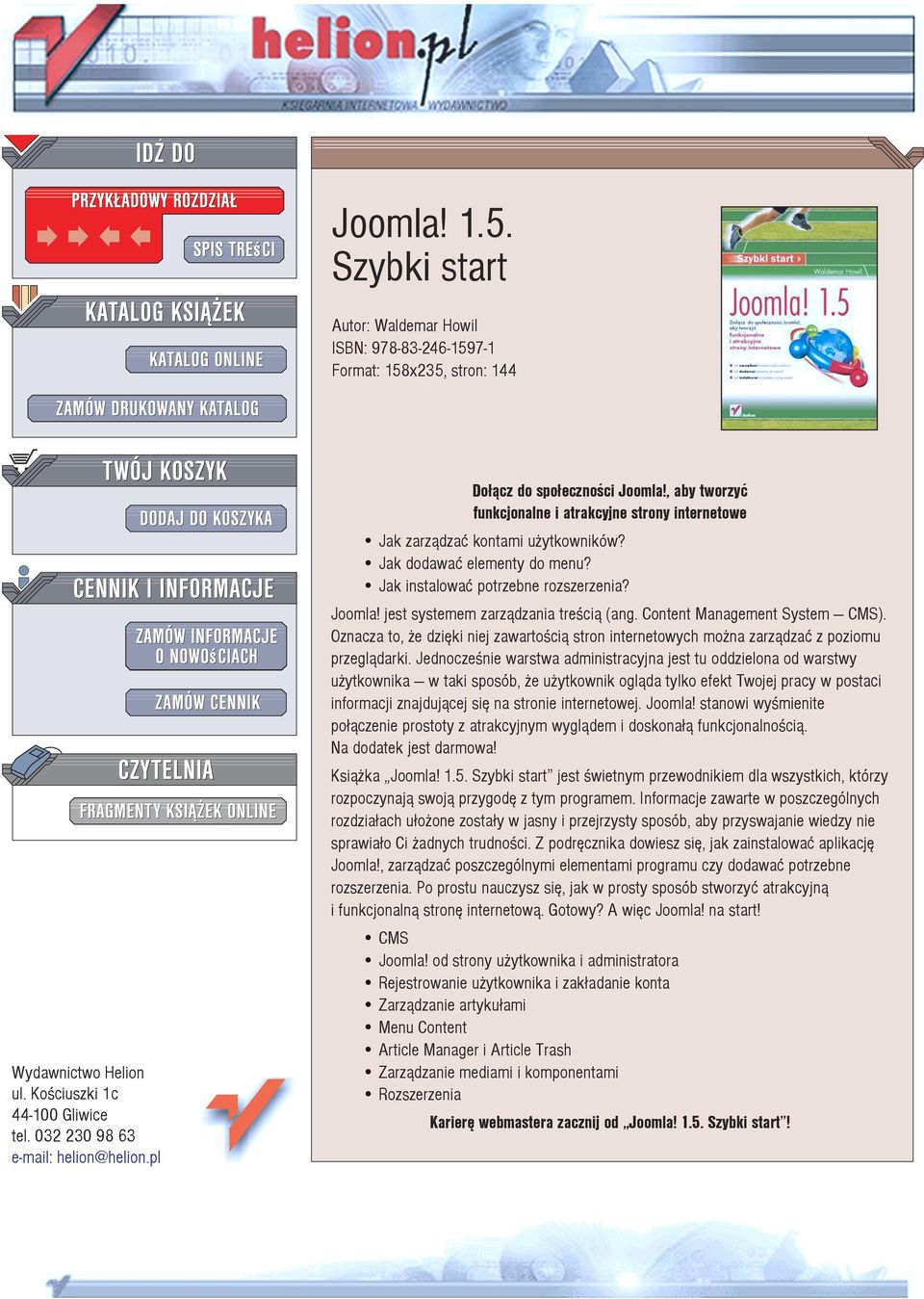 Joomla! jest systemem zarz¹dzania treœci¹ (ang. Content Management System CMS). Oznacza to, e dziêki niej zawartoœci¹ stron internetowych mo na zarz¹dzaæ z poziomu przegl¹darki.