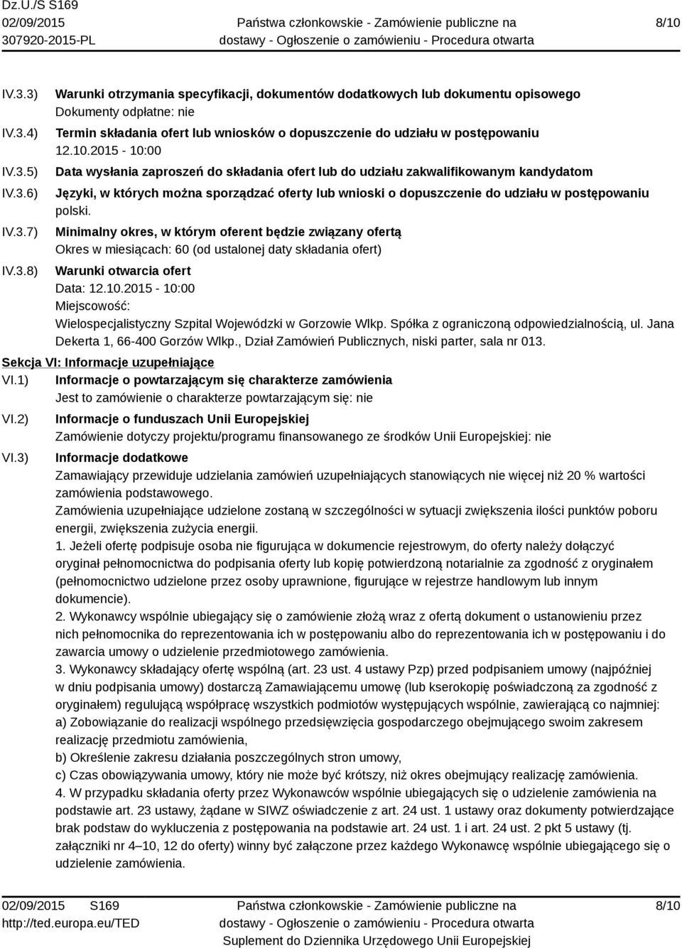 polski. Minimalny okres, w którym oferent będzie związany ofertą Okres w miesiącach: 60 (od ustalonej daty składania ofert) Warunki otwarcia ofert Data: 12.10.