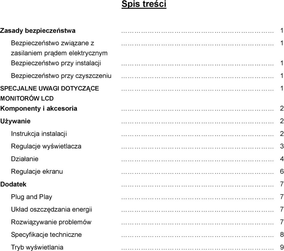 akcesoria 2 Używanie 2 Instrukcja instalacji 2 Regulacje wyświetlacza 3 Działanie 4 Regulacje ekranu 6 Dodatek