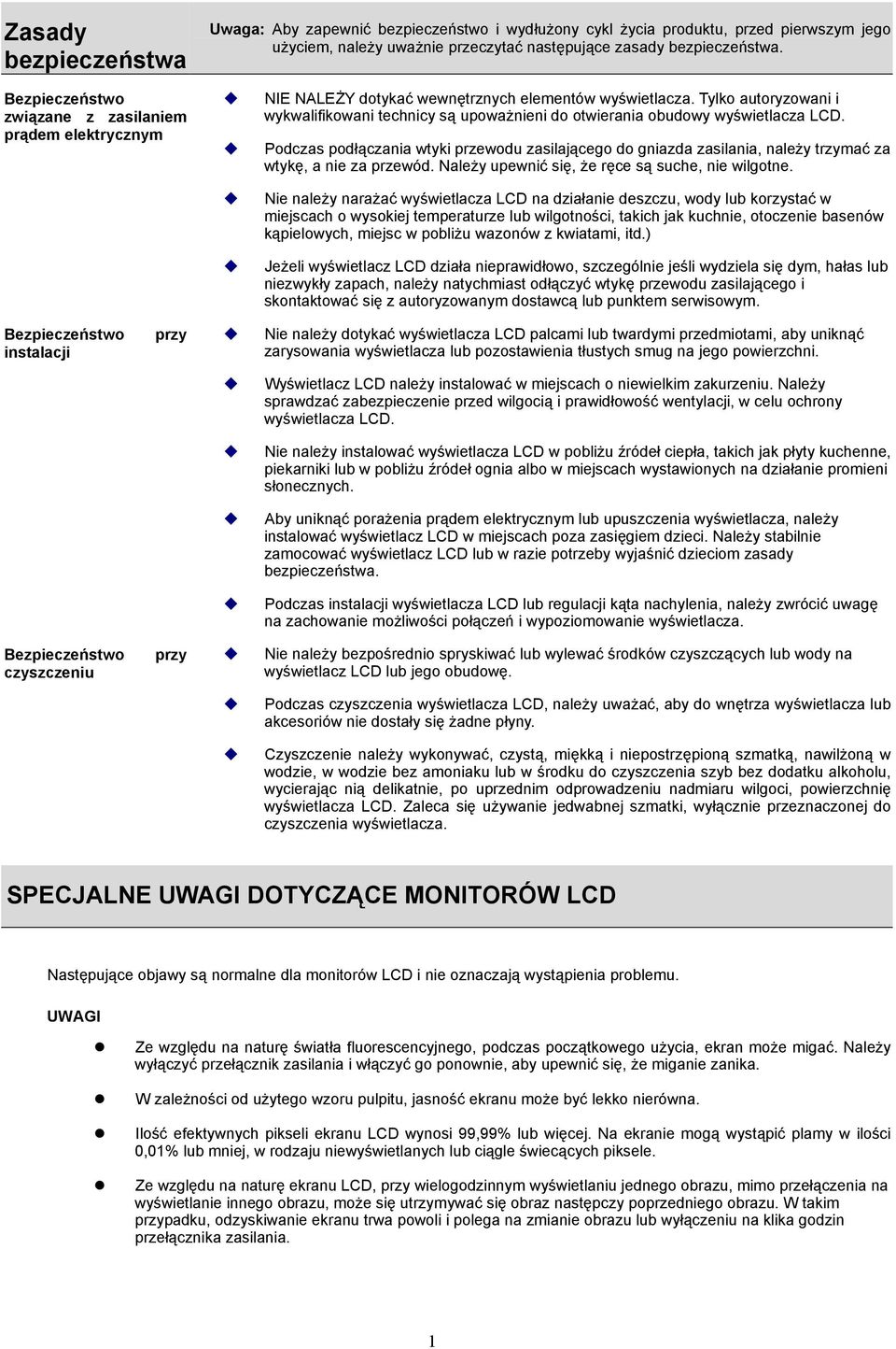 Tylko autoryzowani i wykwalifikowani technicy są upoważnieni do otwierania obudowy wyświetlacza LCD.