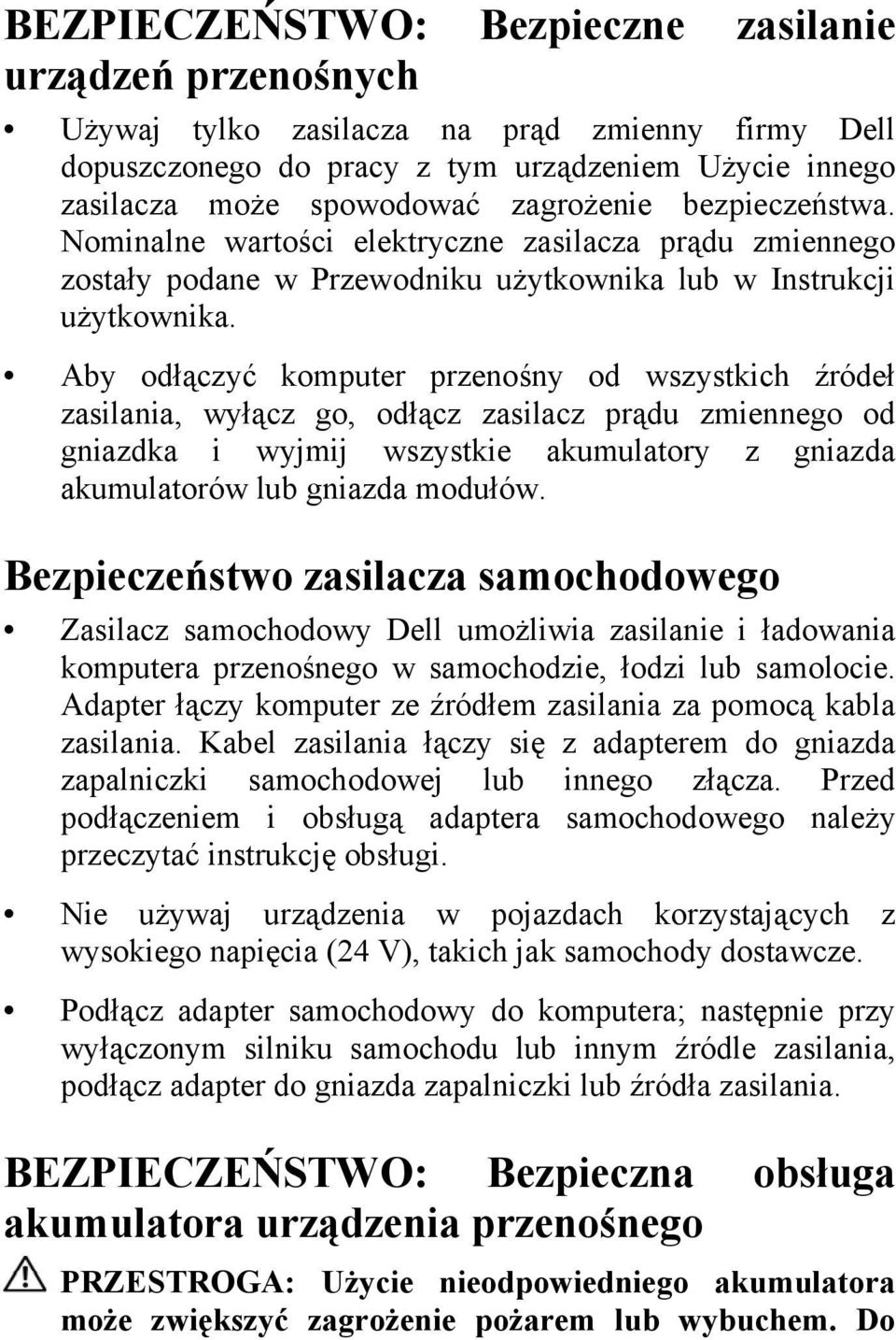 Aby odłączyć komputer przenośny od wszystkich źródeł zasilania, wyłącz go, odłącz zasilacz prądu zmiennego od gniazdka i wyjmij wszystkie akumulatory z gniazda akumulatorów lub gniazda modułów.