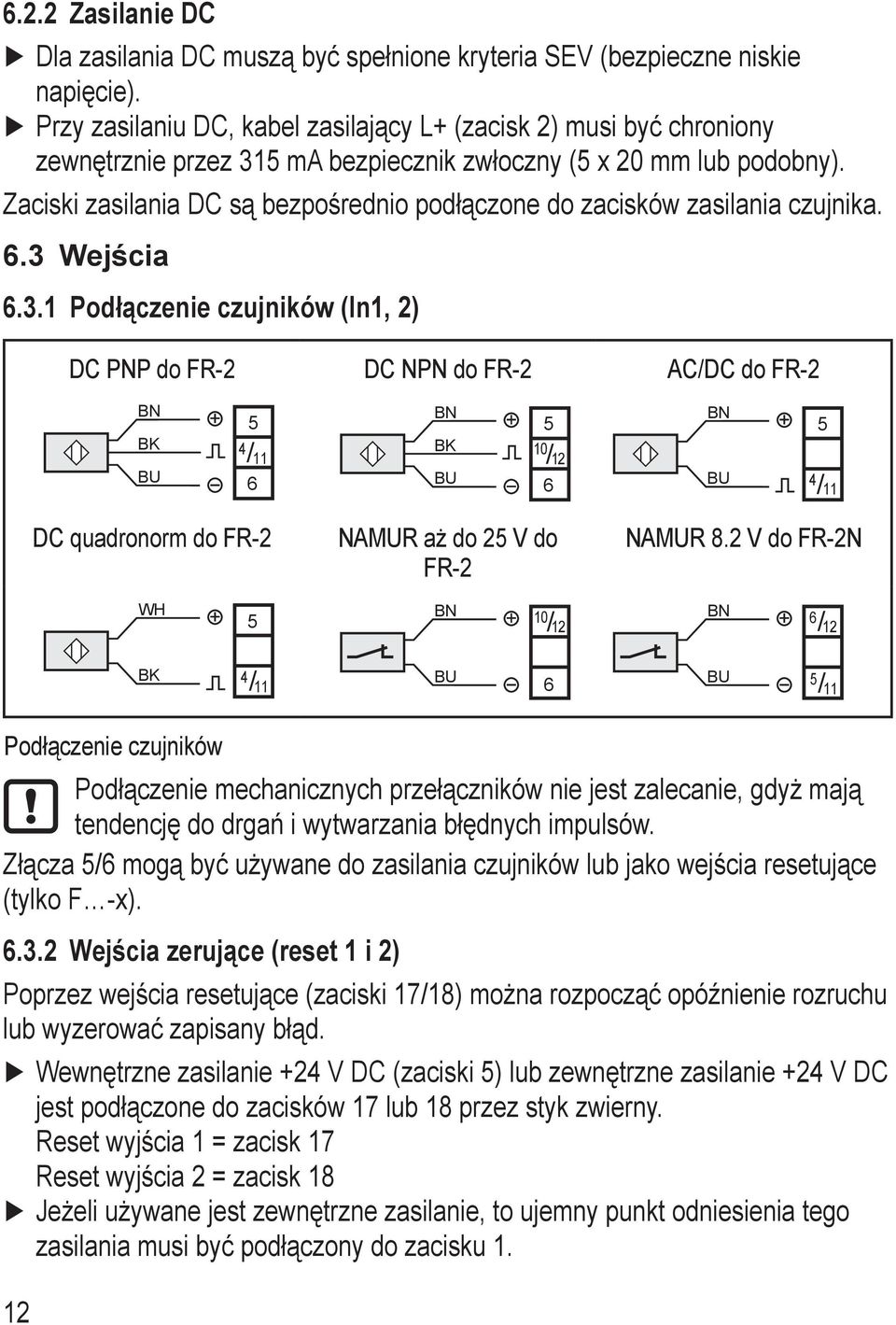 Zaciski zasilania DC są bezpośrednio podłączone do zacisków zasilania czujnika. 6.3 