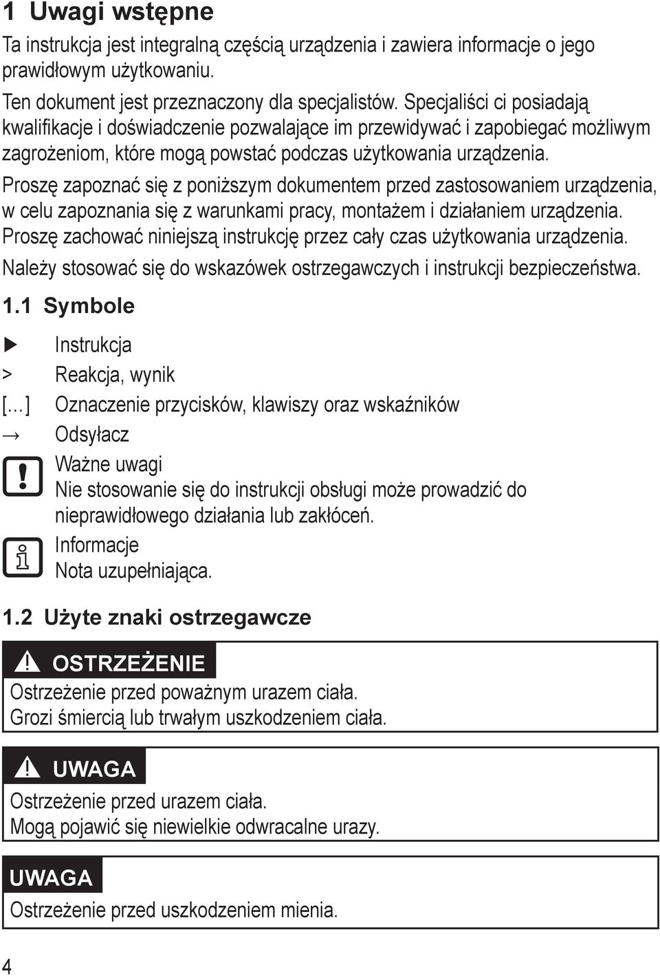 Proszę zapoznać się z poniższym dokumentem przed zastosowaniem urządzenia, w celu zapoznania się z warunkami pracy, montażem i działaniem urządzenia.