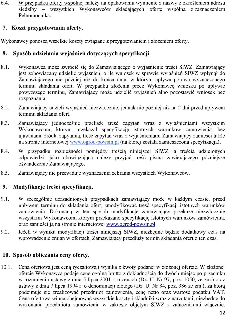 Wykonawca może zwrócić się do Zamawiającego o wyjaśnienie treści SIWZ.