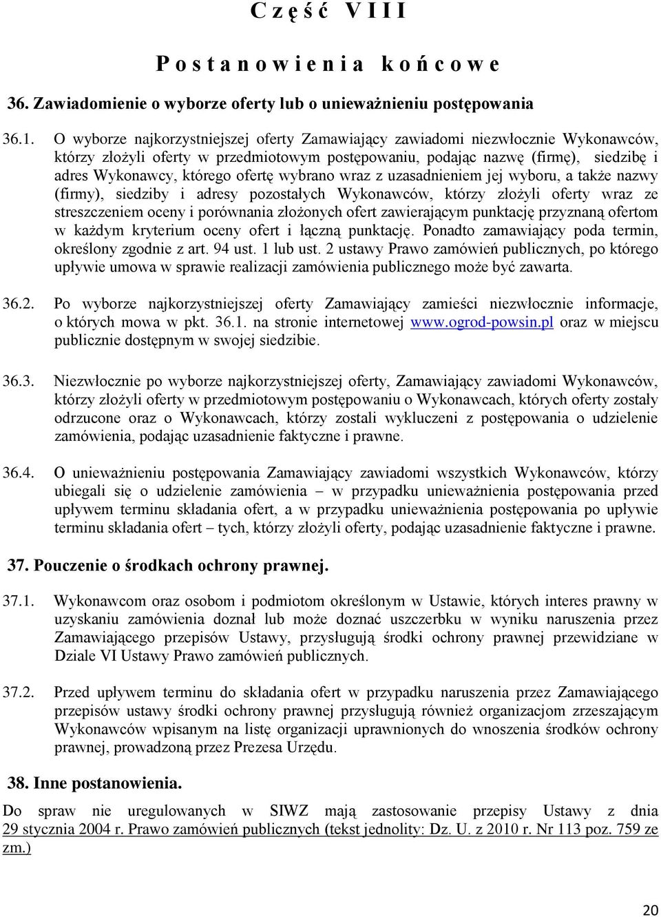 ofertę wybrano wraz z uzasadnieniem jej wyboru, a także nazwy (firmy), siedziby i adresy pozostałych Wykonawców, którzy złożyli oferty wraz ze streszczeniem oceny i porównania złożonych ofert