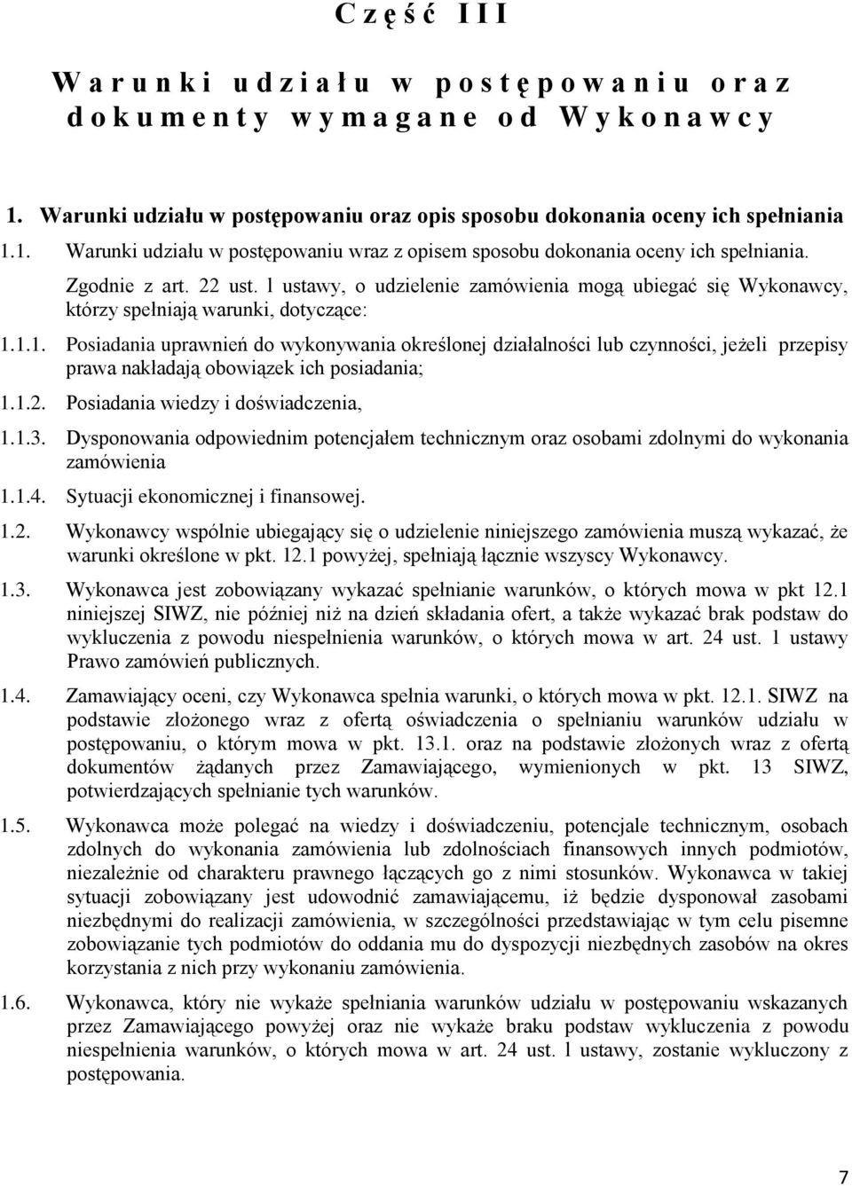 l ustawy, o udzielenie zamówienia mogą ubiegać się Wykonawcy, którzy spełniają warunki, dotyczące: 1.