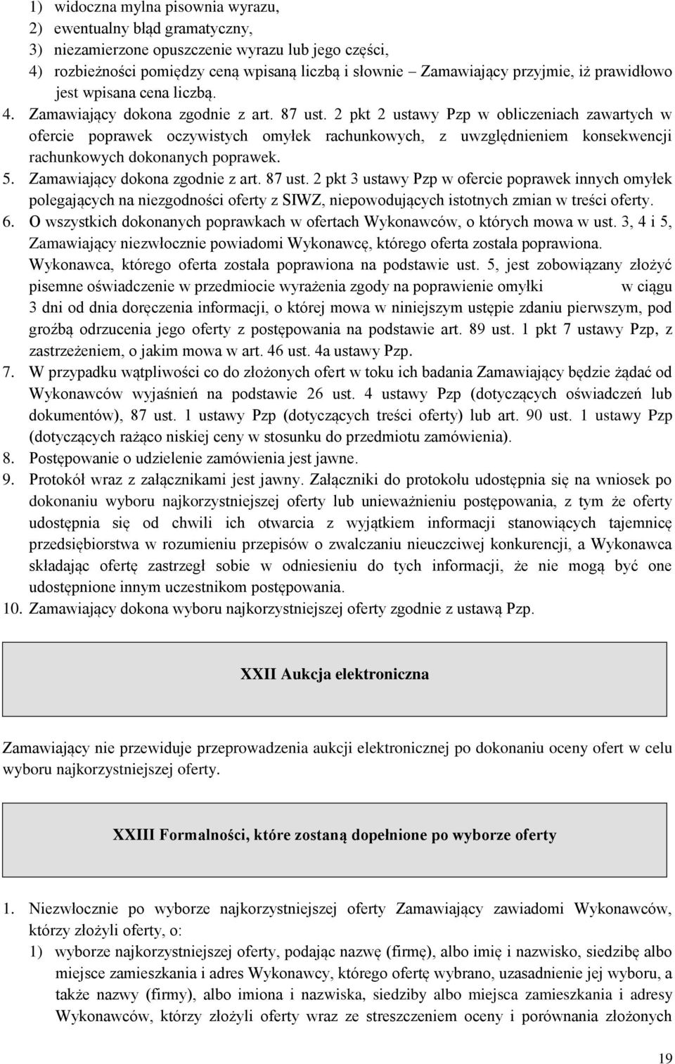 2 pkt 2 ustawy Pzp w obliczeniach zawartych w ofercie poprawek oczywistych omyłek rachunkowych, z uwzględnieniem konsekwencji rachunkowych dokonanych poprawek. 5. Zamawiający dokona zgodnie z art.