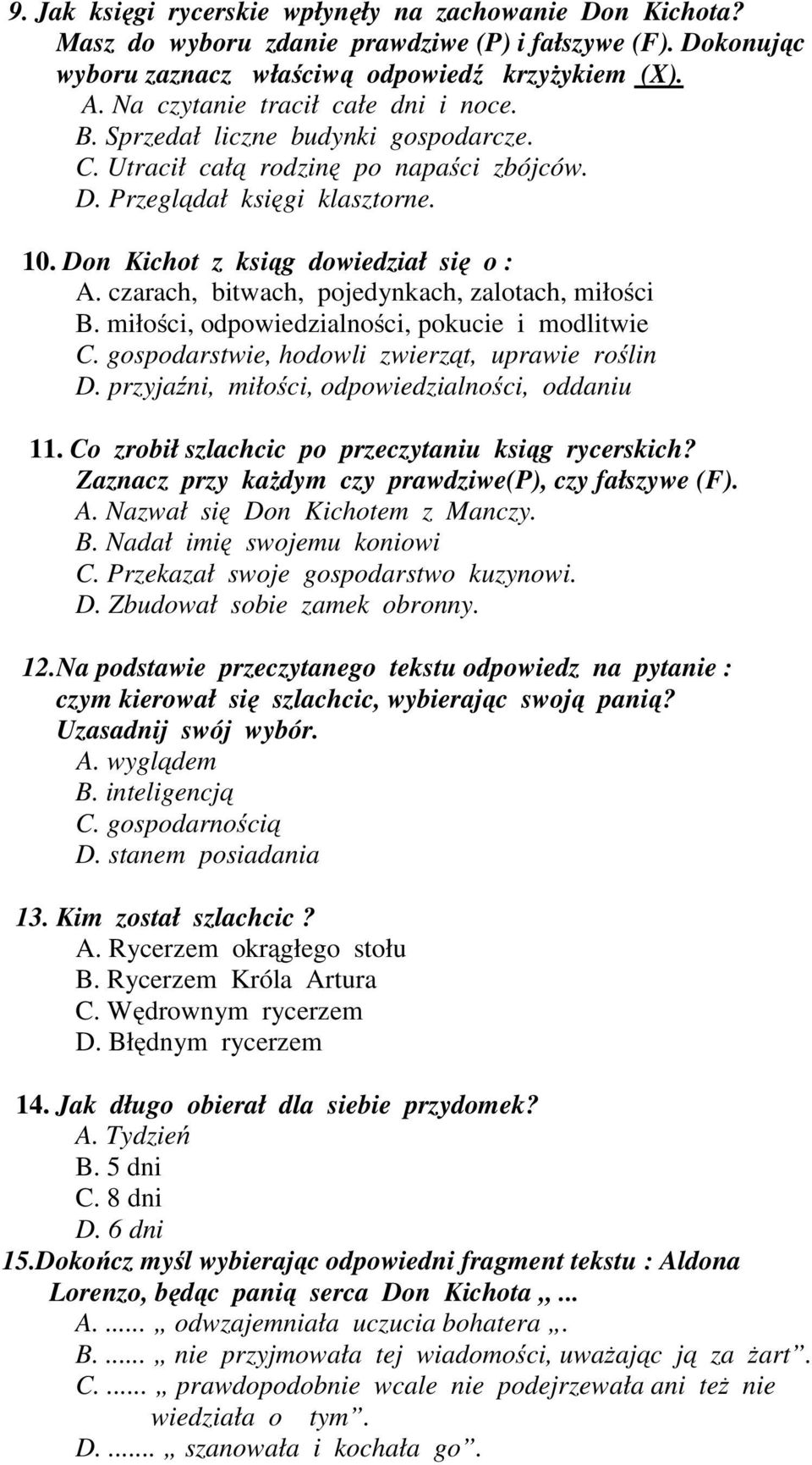 czarach, bitwach, pojedynkach, zalotach, miłości B. miłości, odpowiedzialności, pokucie i modlitwie C. gospodarstwie, hodowli zwierząt, uprawie roślin D.