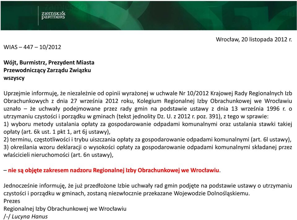 dnia 27 września 2012 roku, Kolegium Regionalnej Izby Obrachunkowej we Wrocławiu uznało że uchwały podejmowane przez rady gmin na podstawie ustawy z dnia 13 września 1996 r.