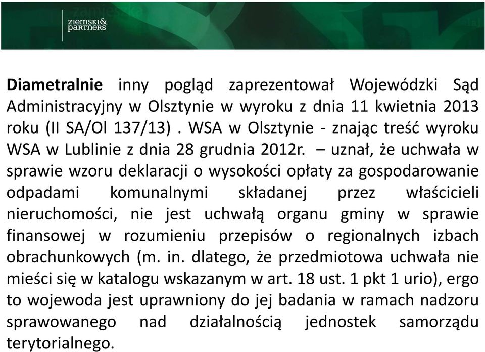 uznał, że uchwała w sprawie wzoru deklaracji o wysokości opłaty za gospodarowanie odpadami komunalnymi składanej przez właścicieli nieruchomości, nie jest uchwałą organu gminy w