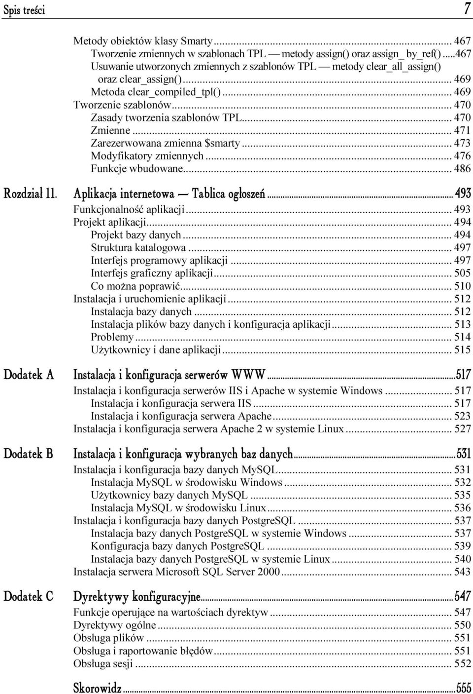 ..P... 470 Zmienne...P...P... 471 Zarezerwowana zmienna $smarty...p... 473 Modyfikatory zmiennych...p... 476 Funkcje wbudowane...p... 486 Rozdział 11.