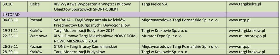 11 Kraków Targi Modernizacji Budynków 2014 Targi w Krakowie Sp. z o. o. www.targi.krakow.pl 22-23.