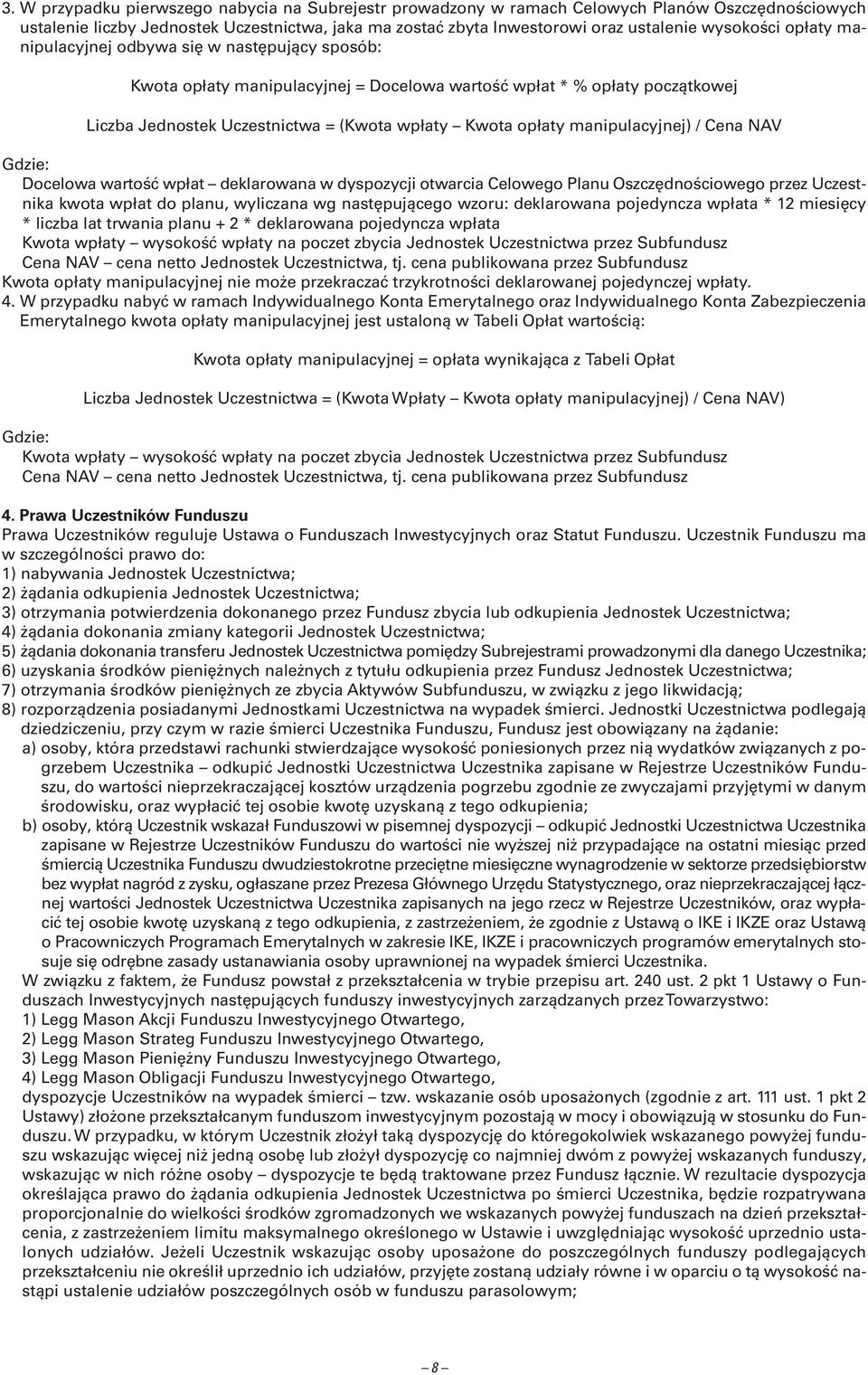 manipulacyjnej) / Cena NAV Gdzie: Docelowa wartość wpłat deklarowana w dyspozycji otwarcia Celowego Planu Oszczędnościowego przez Uczestnika kwota wpłat do planu, wyliczana wg następującego wzoru: