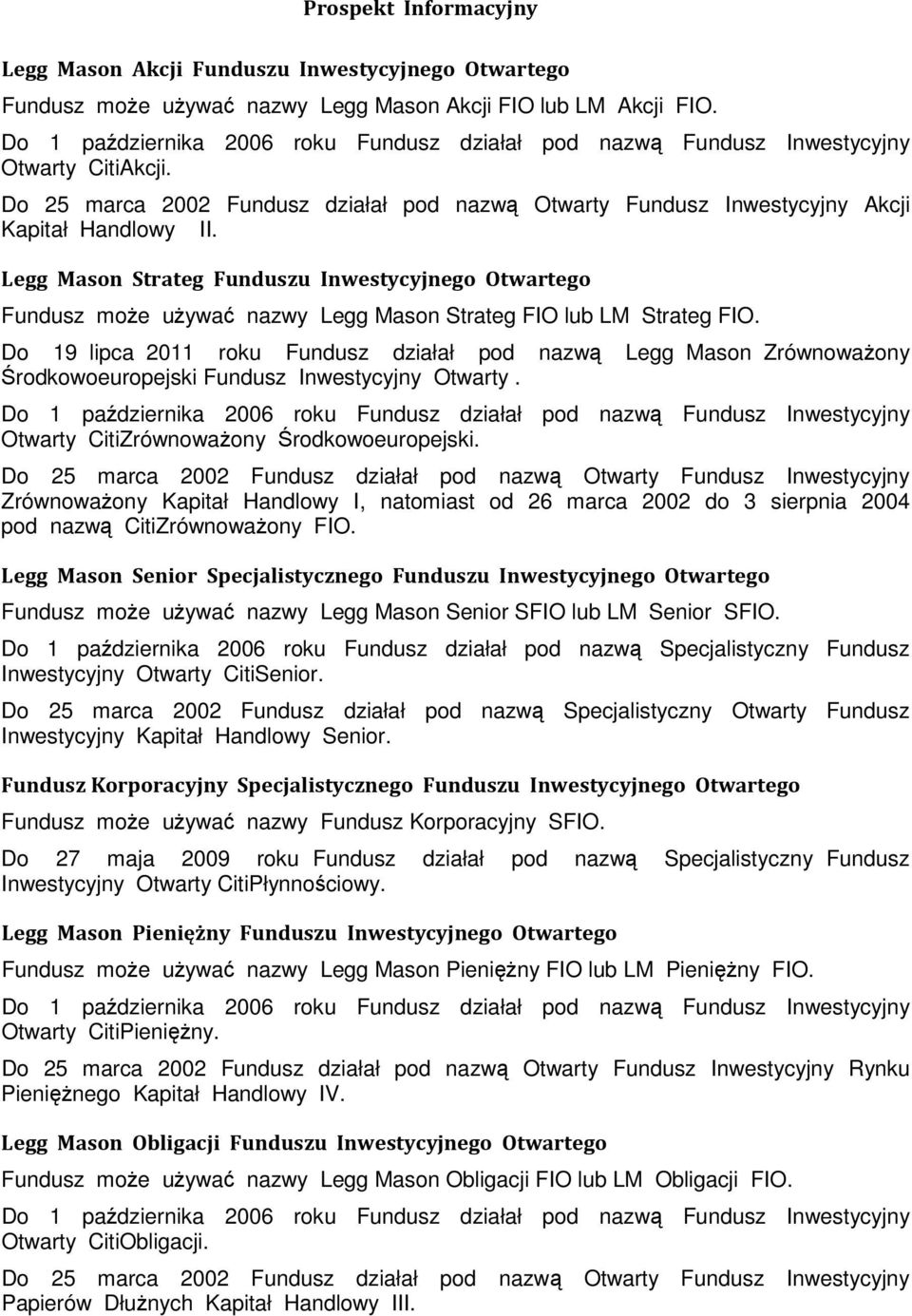 Legg Mason Strateg Funduszu Inwestycyjnego Otwartego Fundusz może używać nazwy Legg Mason Strateg FIO lub LM Strateg FIO.