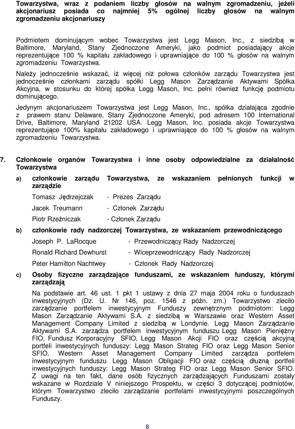 , z siedzibą w Baltimore, Maryland, Stany Zjednoczone Ameryki, jako podmiot posiadający akcje reprezentujące 100 % kapitału zakładowego i uprawniające do 100 % głosów na walnym zgromadzeniu