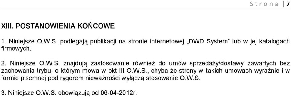 znajdują zastosowanie również do umów sprzedaży/dostawy zawartych bez zachowania trybu, o którym mowa w pkt III