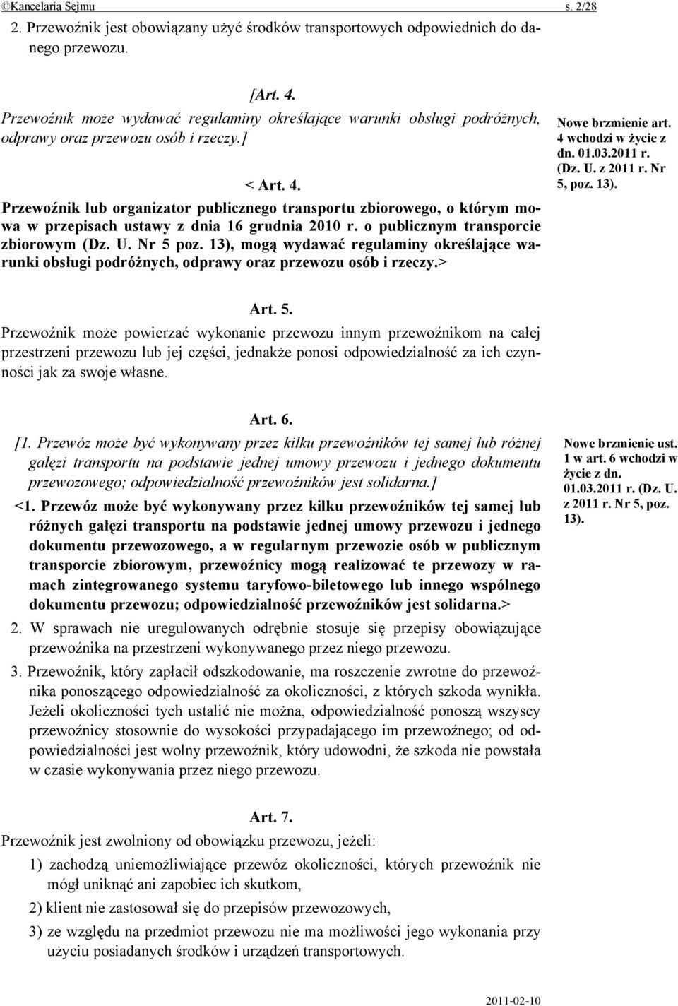 Przewoźnik lub organizator publicznego transportu zbiorowego, o którym mowa w przepisach ustawy z dnia 16 grudnia 2010 r. o publicznym transporcie zbiorowym (Dz. U. Nr 5 poz.