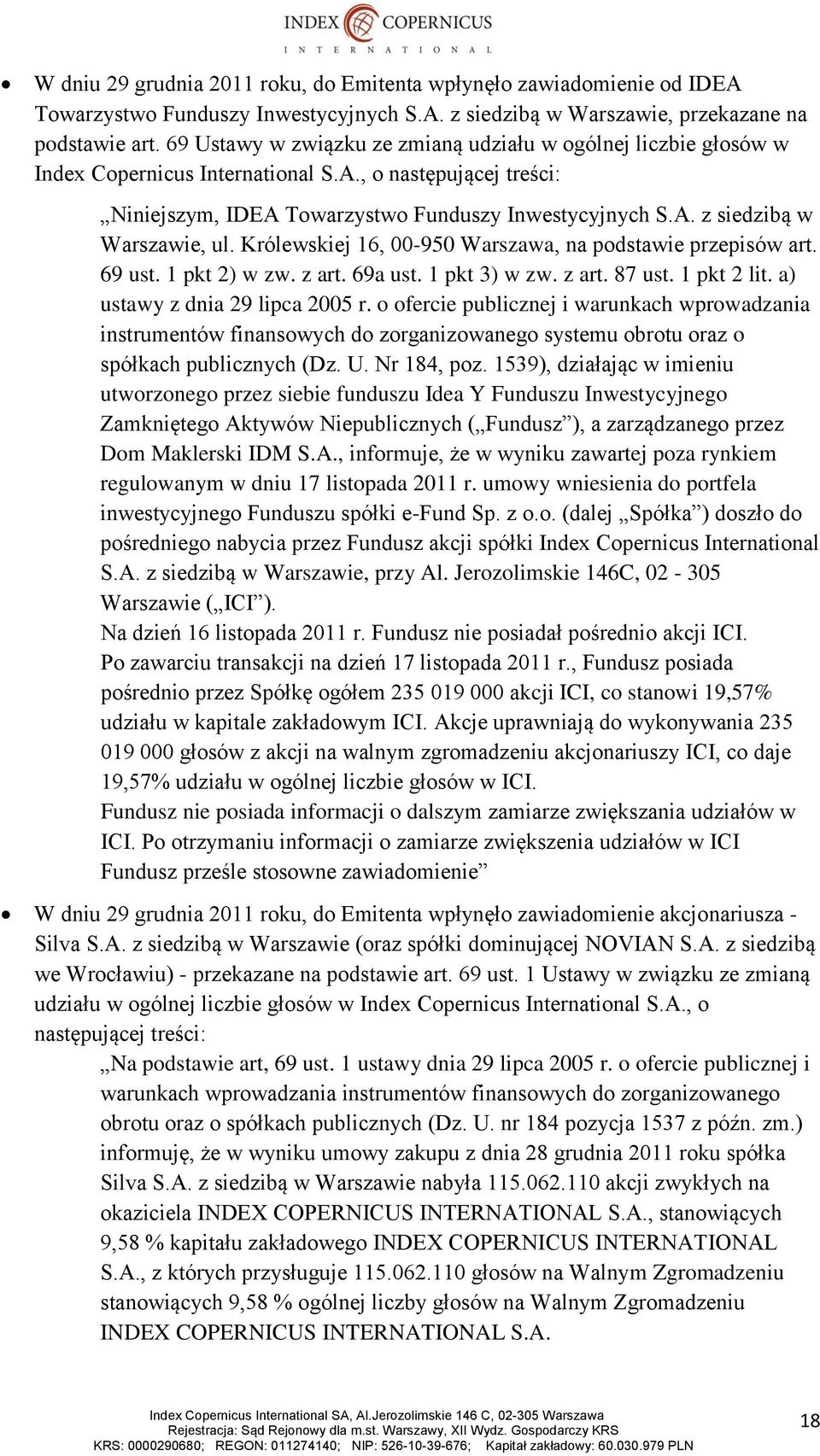 Królewskiej 16, 00-950 Warszawa, na podstawie przepisów art. 69 ust. 1 pkt 2) w zw. z art. 69a ust. 1 pkt 3) w zw. z art. 87 ust. 1 pkt 2 lit. a) ustawy z dnia 29 lipca 2005 r.