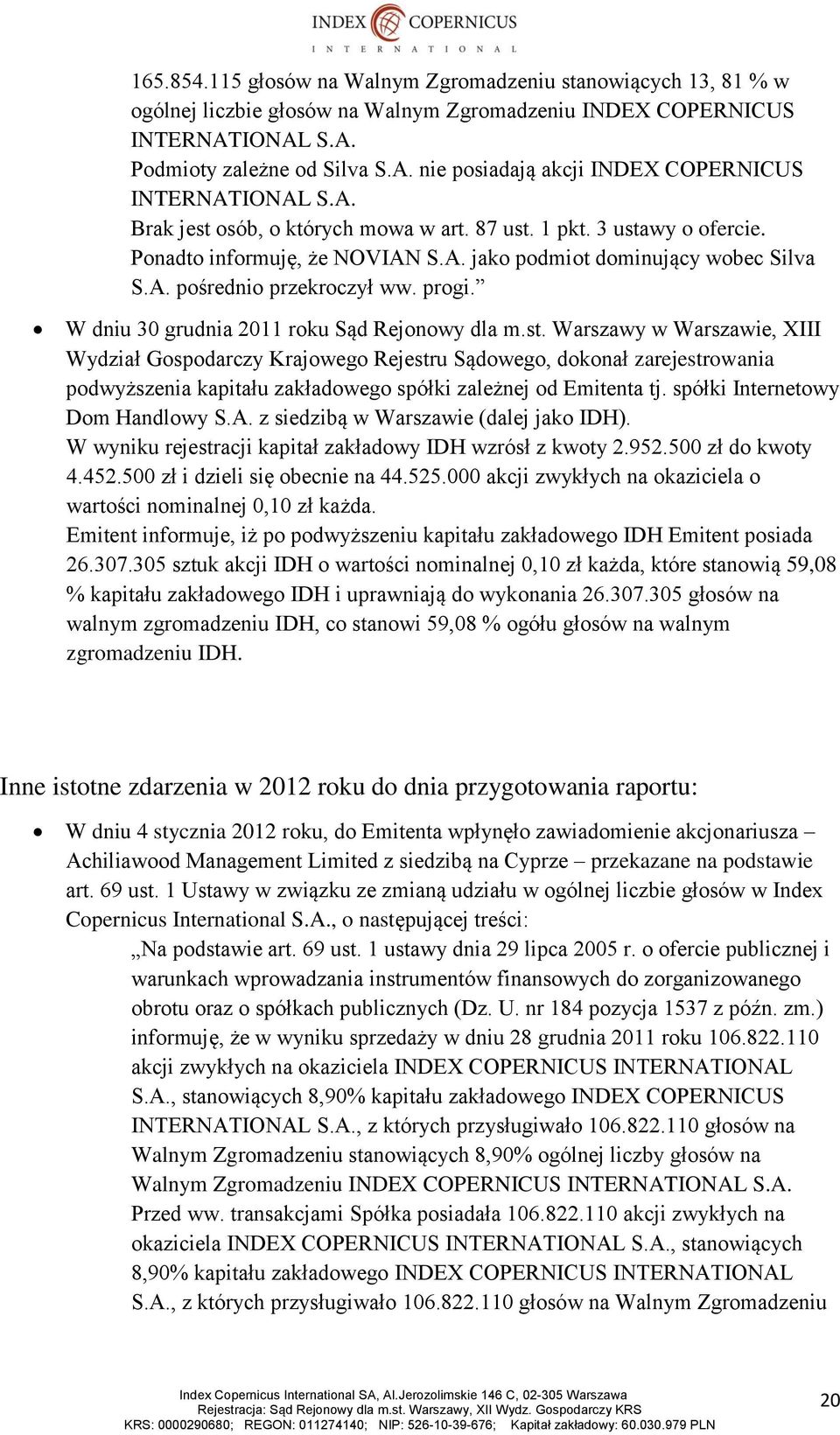 W dniu 30 grudnia 2011 roku Sąd Rejonowy dla m.st.