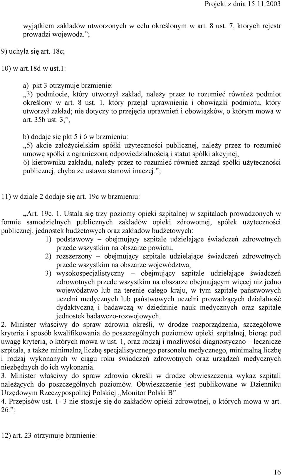 1, który przejął uprawnienia i obowiązki podmiotu, który utworzył zakład; nie dotyczy to przejęcia uprawnień i obowiązków, o którym mowa w art. 35b ust.