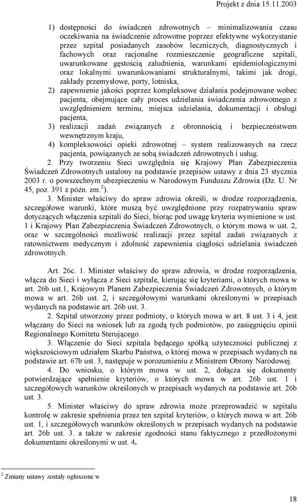 zakłady przemysłowe, porty, lotniska, 2) zapewnienie jakości poprzez kompleksowe działania podejmowane wobec pacjenta, obejmujące cały proces udzielania świadczenia zdrowotnego z uwzględnieniem