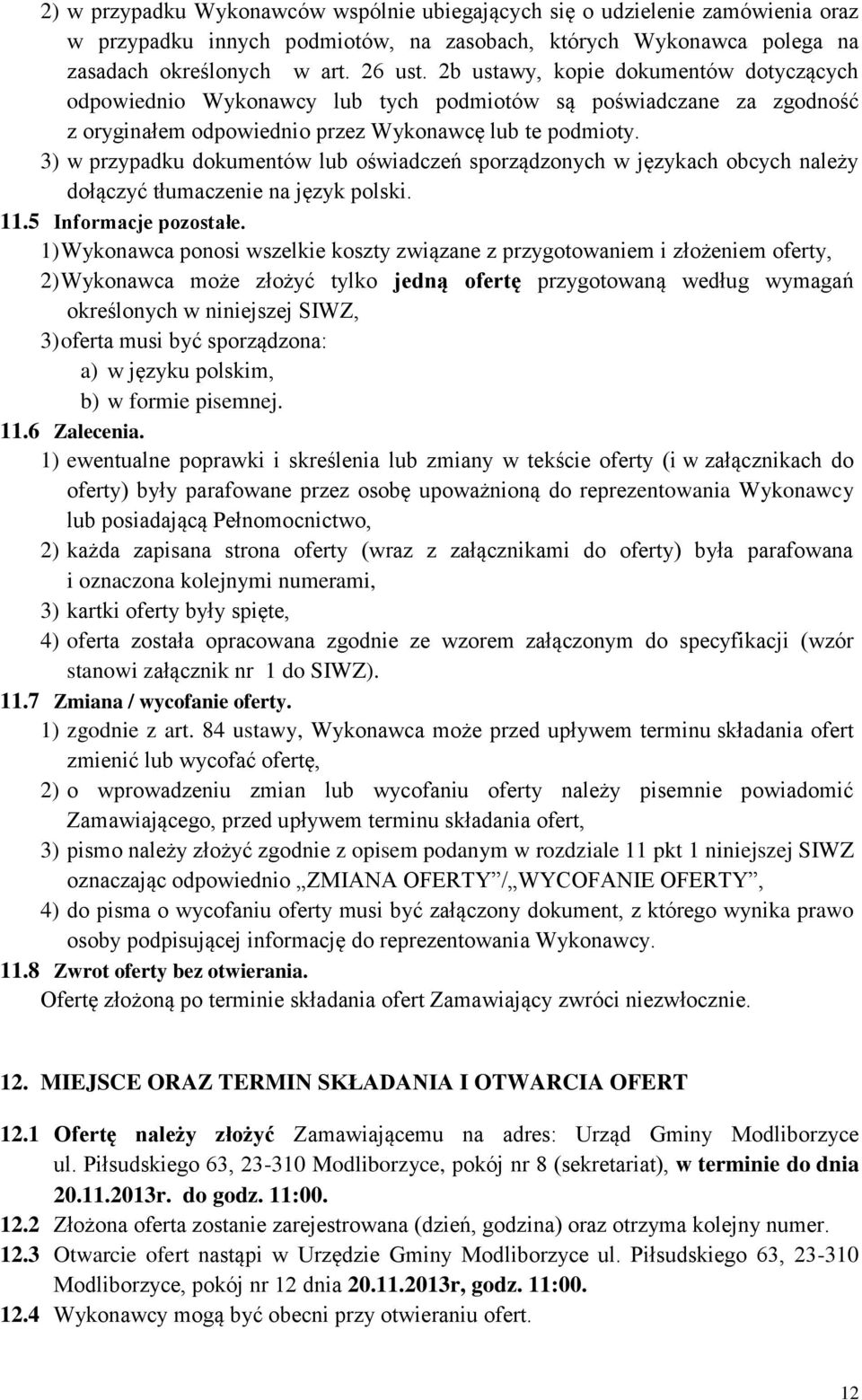 3) w przypadku dokumentów lub oświadczeń sporządzonych w językach obcych należy dołączyć tłumaczenie na język polski. 11.5 Informacje pozostałe.