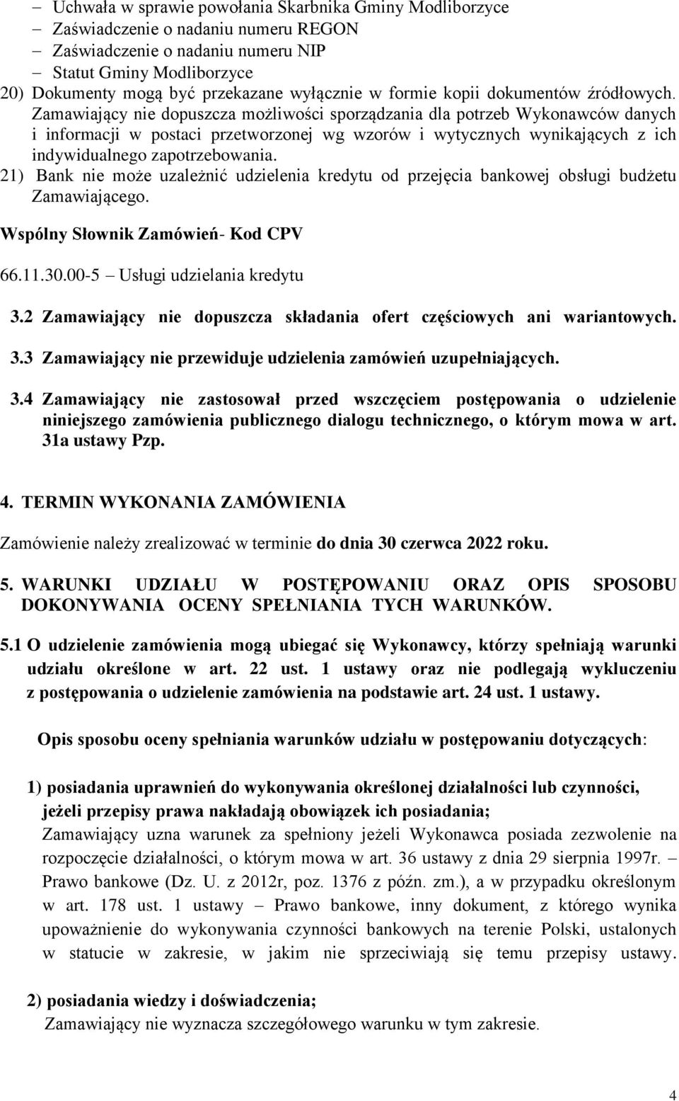 Zamawiający nie dopuszcza możliwości sporządzania dla potrzeb Wykonawców danych i informacji w postaci przetworzonej wg wzorów i wytycznych wynikających z ich indywidualnego zapotrzebowania.