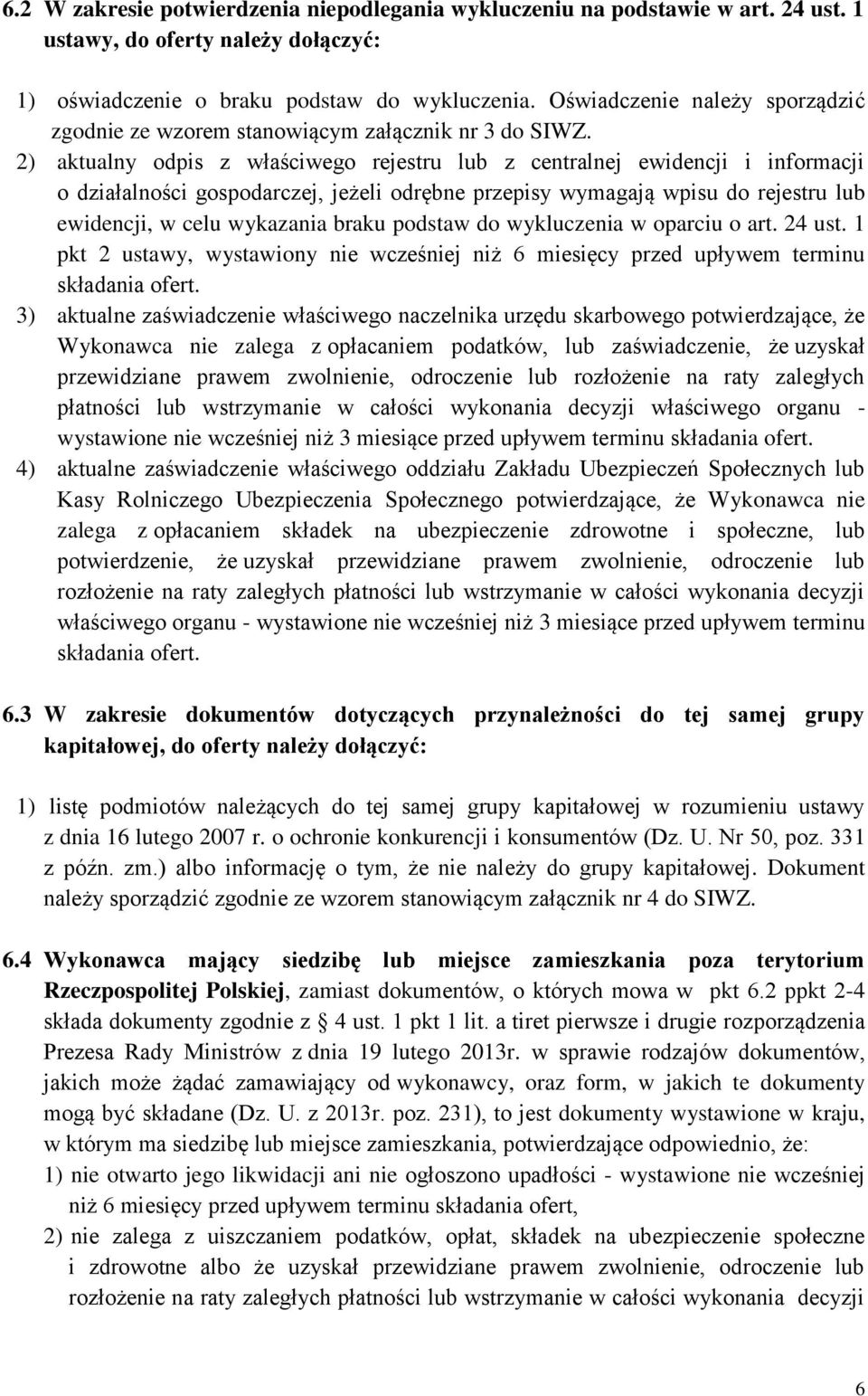 2) aktualny odpis z właściwego rejestru lub z centralnej ewidencji i informacji o działalności gospodarczej, jeżeli odrębne przepisy wymagają wpisu do rejestru lub ewidencji, w celu wykazania braku