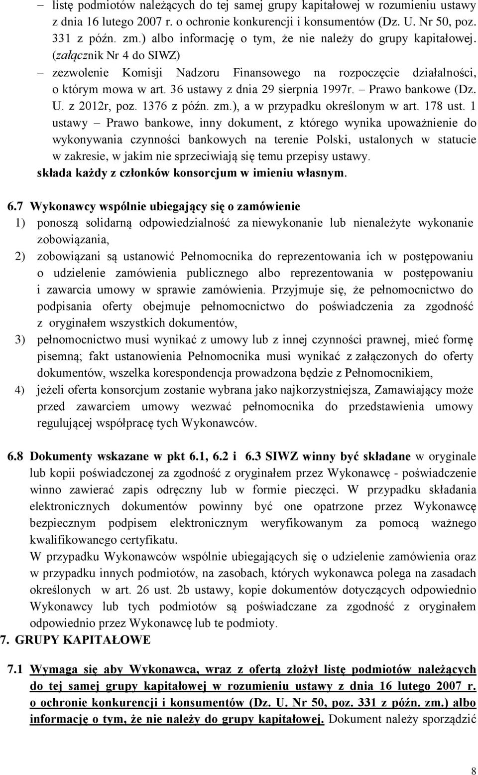 36 ustawy z dnia 29 sierpnia 1997r. Prawo bankowe (Dz. U. z 2012r, poz. 1376 z późn. zm.), a w przypadku określonym w art. 178 ust.