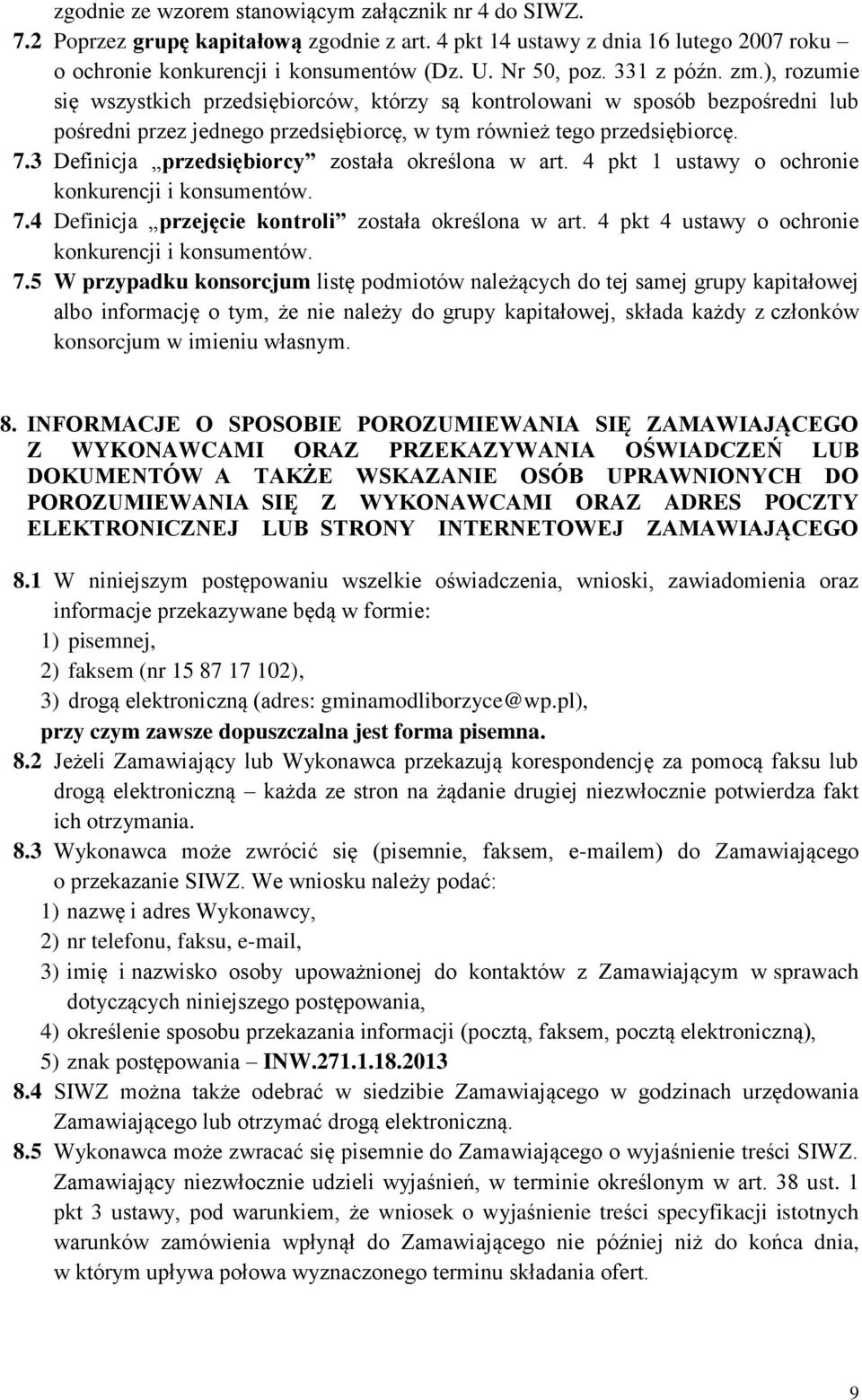 3 Definicja przedsiębiorcy została określona w art. 4 pkt 1 ustawy o ochronie konkurencji i konsumentów. 7.4 Definicja przejęcie kontroli została określona w art.