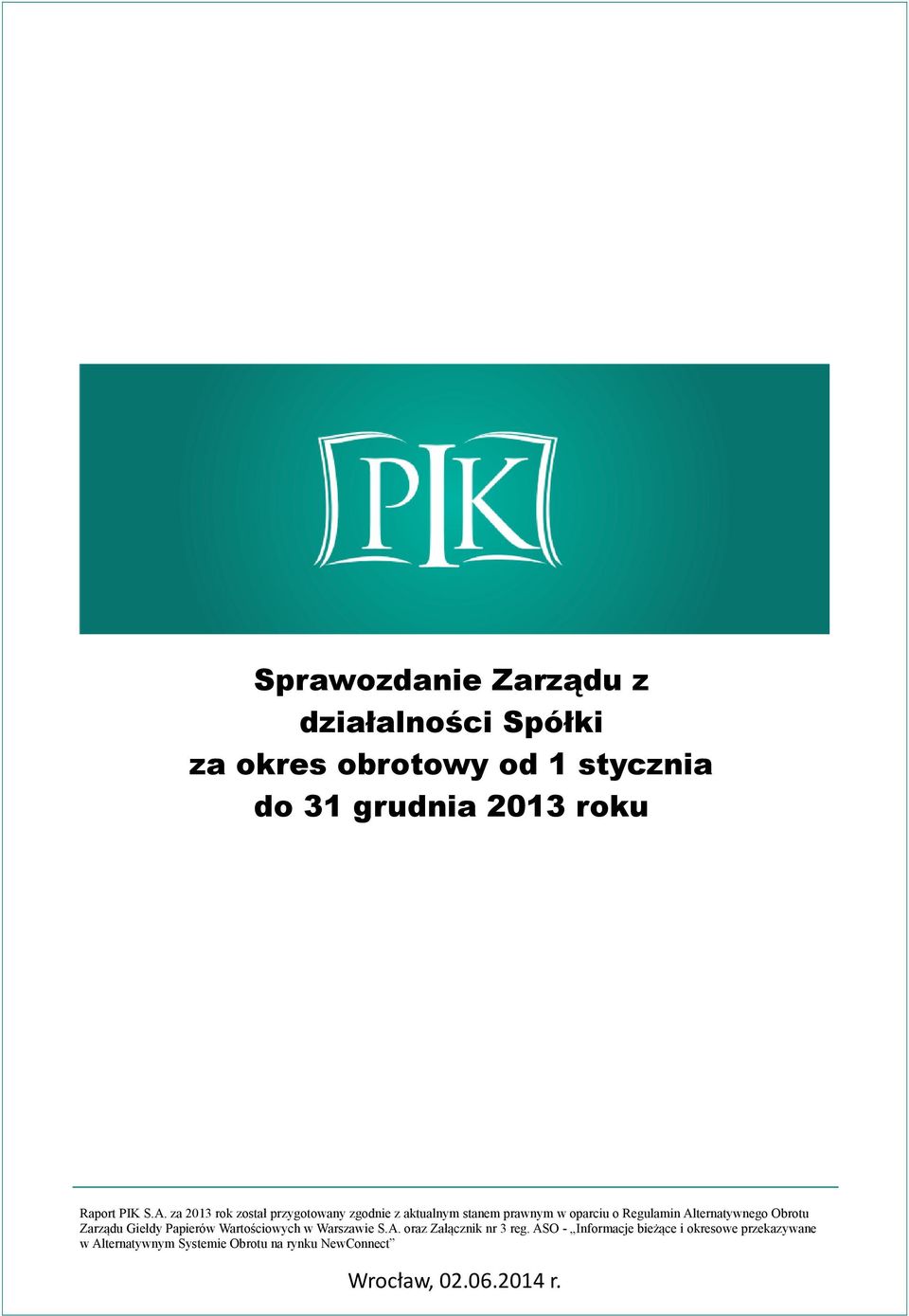 za 2013 rok został przygotowany zgodnie z aktualnym stanem prawnym w oparciu o Regulamin Alternatywnego