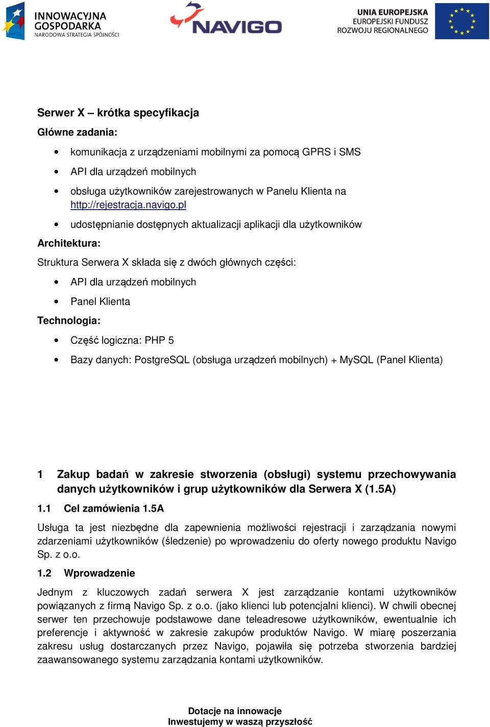 pl udostępnianie dostępnych aktualizacji aplikacji dla użytkowników Architektura: Struktura Serwera X składa się z dwóch głównych części: API dla urządzeń mobilnych Panel Klienta Technologia: Część