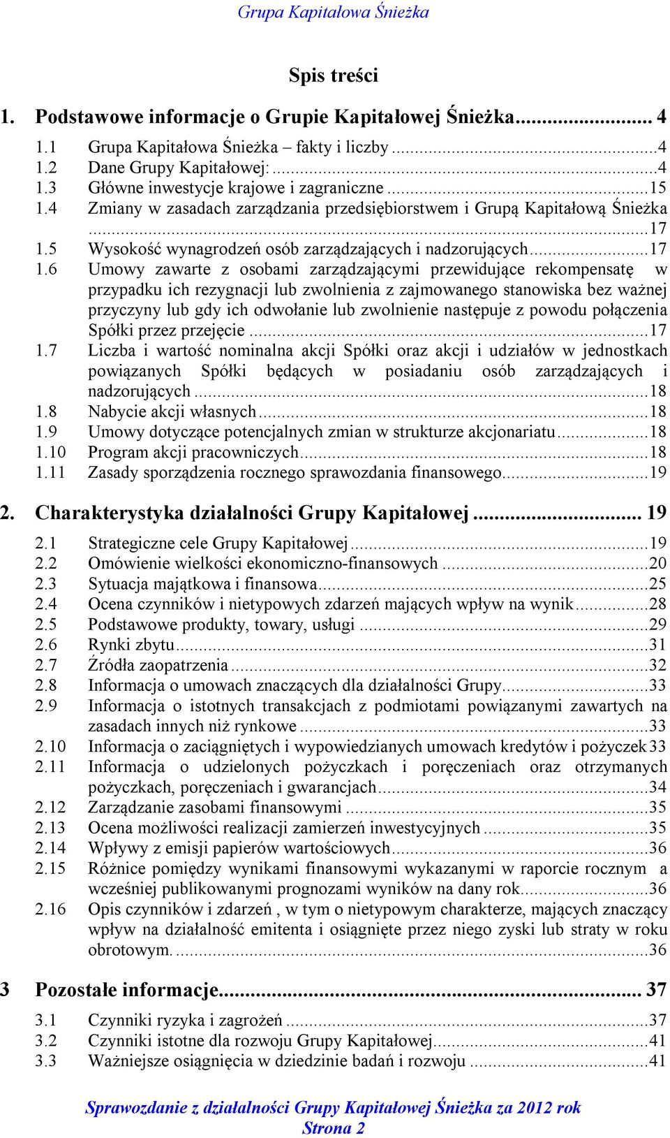 5 Wysokość wynagrodzeń osób zarządzających i nadzorujących... 17 1.