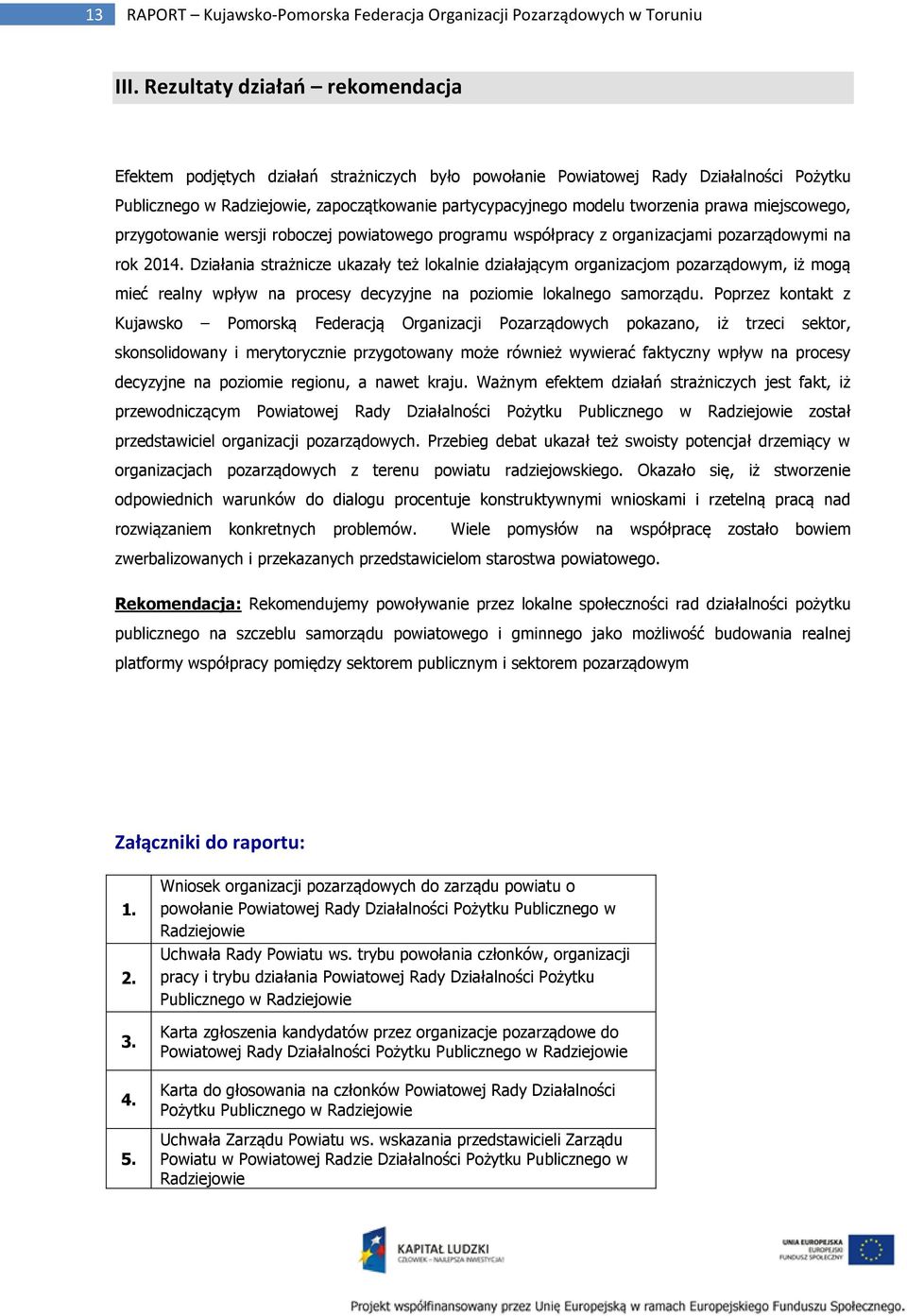 prawa miejscowego, przygotowanie wersji roboczej powiatowego programu współpracy z organizacjami pozarządowymi na rok 2014.