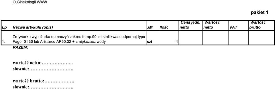 90 ze stali kwasoodpornej typu Fagor SI 30 lub Aristarco