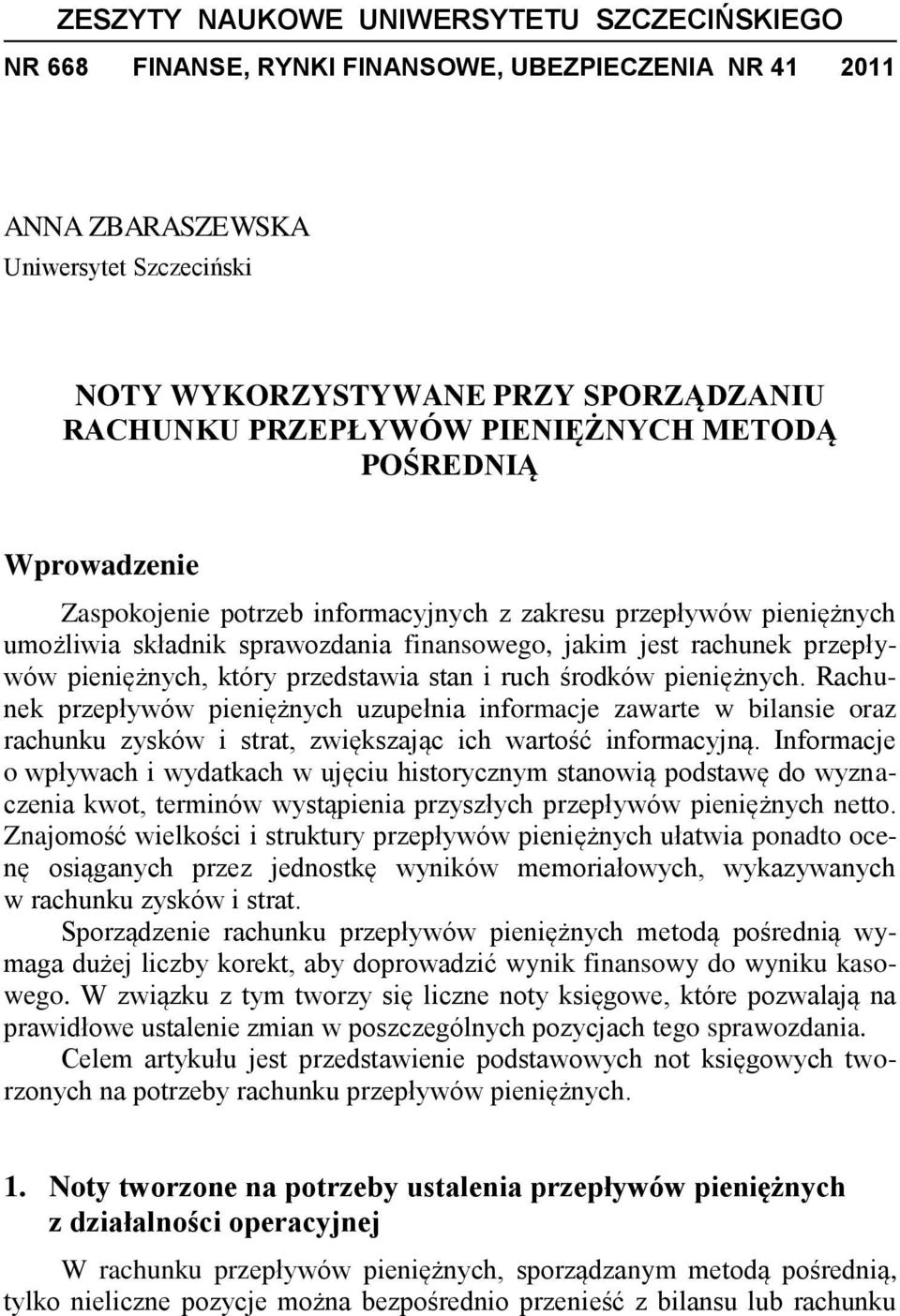 pieniężnych, który przedstawia stan i ruch środków pieniężnych.