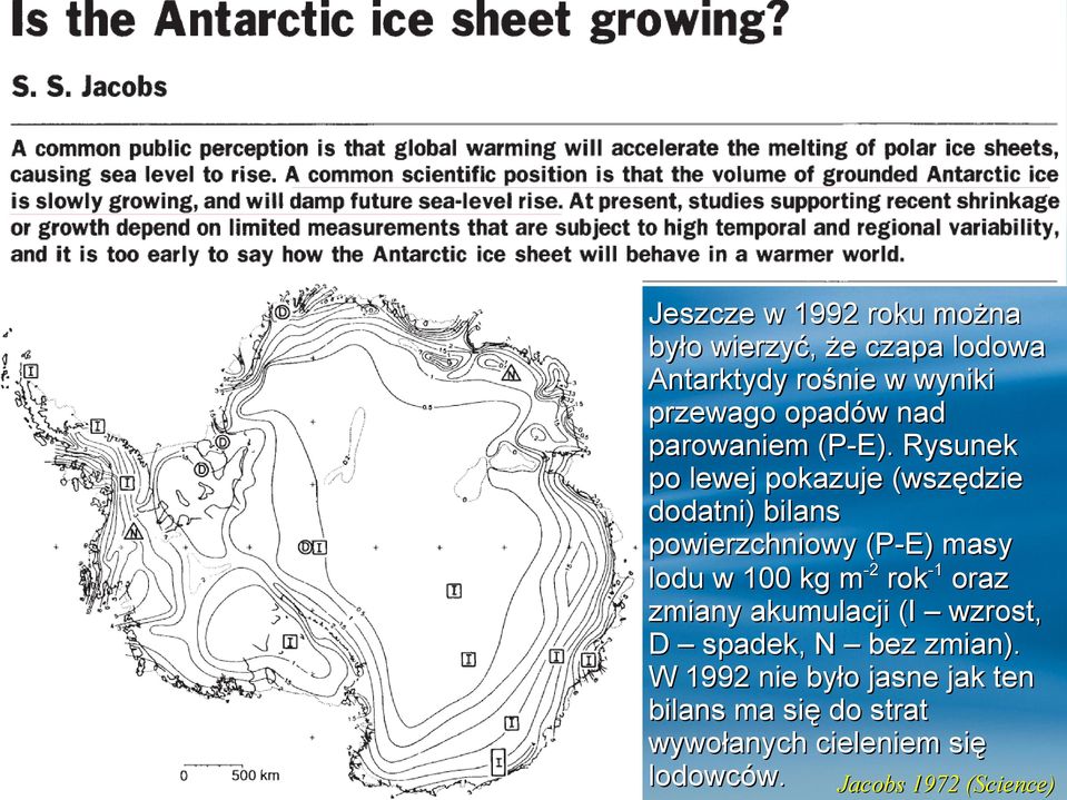 Rysunek po lewej pokazuje (wszędzie dodatni) bilans powierzchniowy (P-E) masy lodu w 100 kg m-2
