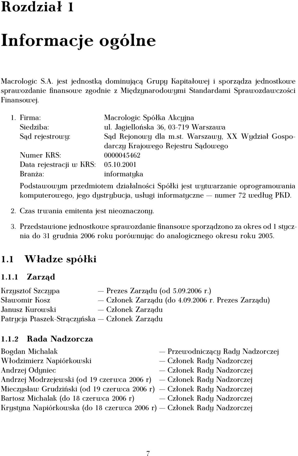 Firma: Macrologic Spółka Akcyjna Siedziba: ul. Jagiellońska 36, 03-719 Warszawa Sąd rejestr