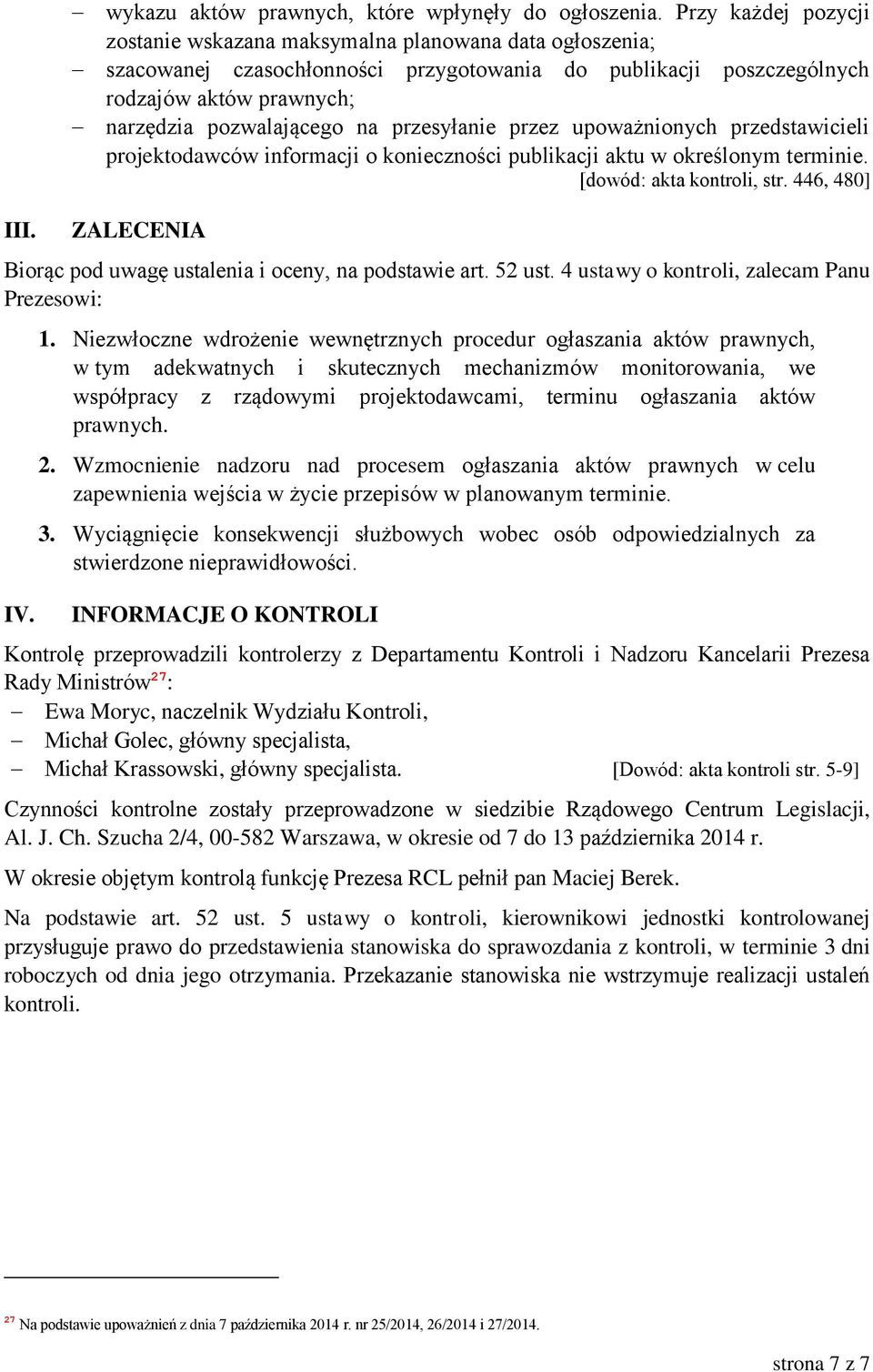 przesyłanie przez upoważnionych przedstawicieli projektodawców informacji o konieczności publikacji aktu w określonym terminie. [dowód: akta kontroli, str.