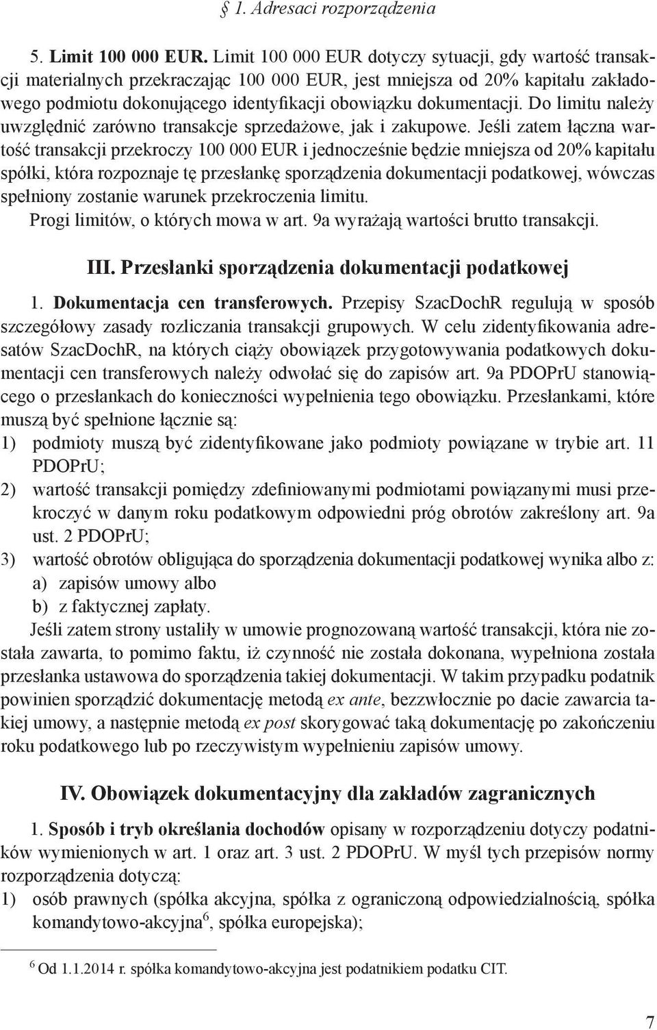 Do limitu należy uwzględnić zarówno transakcje sprzedażowe, jak i zakupowe.