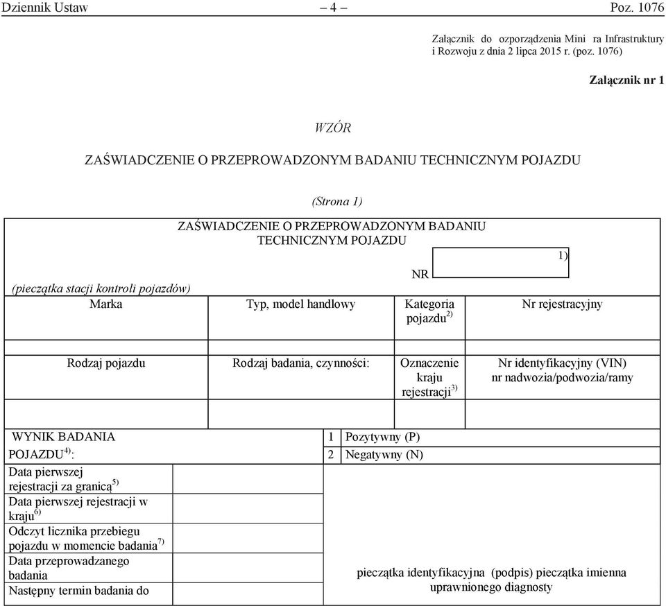 BADANIU TECHNICZNYM N Z YM POJAZDU POJAZ NR (pieczątka czątka stacji stacji kontroli kontroli pojazdów) a Marka M Typ, Typ model model handlowy d Kategoria K teg pojazdu 2) 1) Nr rejestracyjny Nr c
