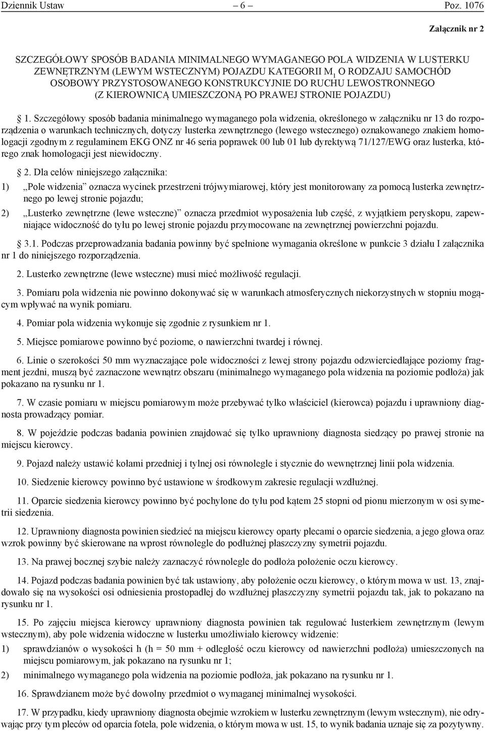 KONSTRUKCYJNIE DO RUCHU LEWOSTRONNEGO (Z KIEROWNICĄ UMIESZCZONĄ PO PRAWEJ STRONIE POJAZDU) 1.