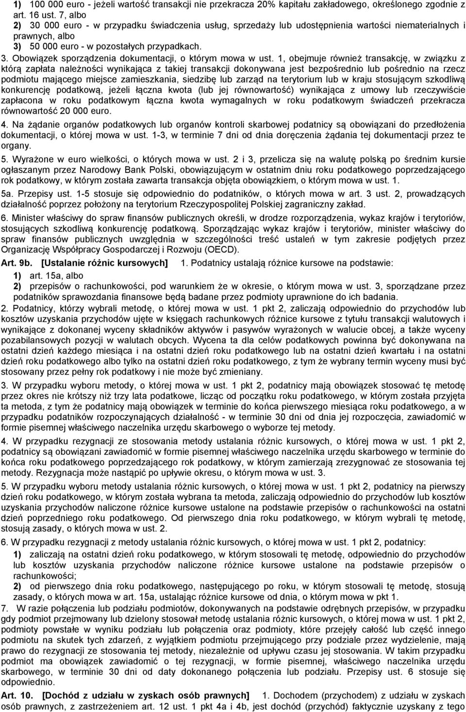 1, obejmuje również transakcję, w związku z którą zapłata należności wynikająca z takiej transakcji dokonywana jest bezpośrednio lub pośrednio na rzecz podmiotu mającego miejsce zamieszkania,